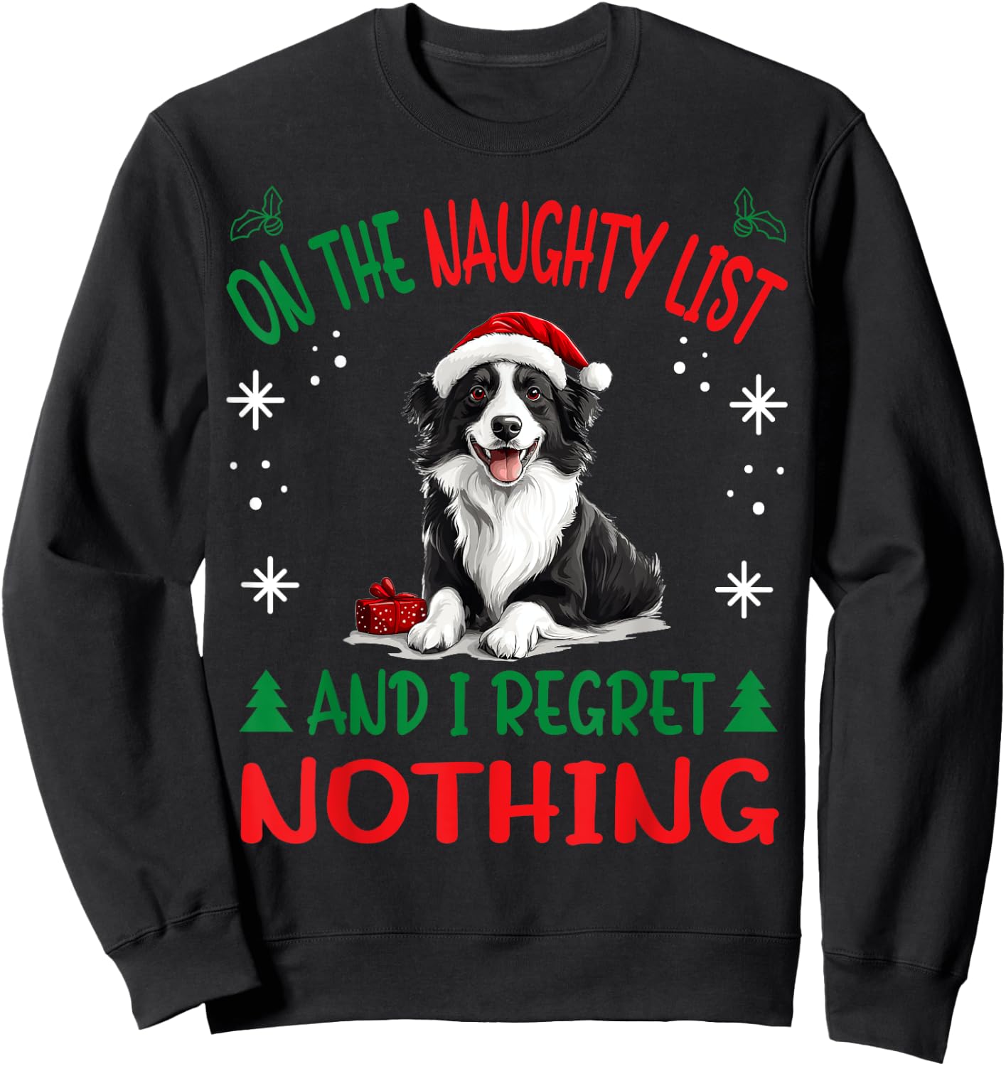Cute Border Collie Dog Christmas On The Naughty List and I Sweatshirt - Sweatshirt | Black