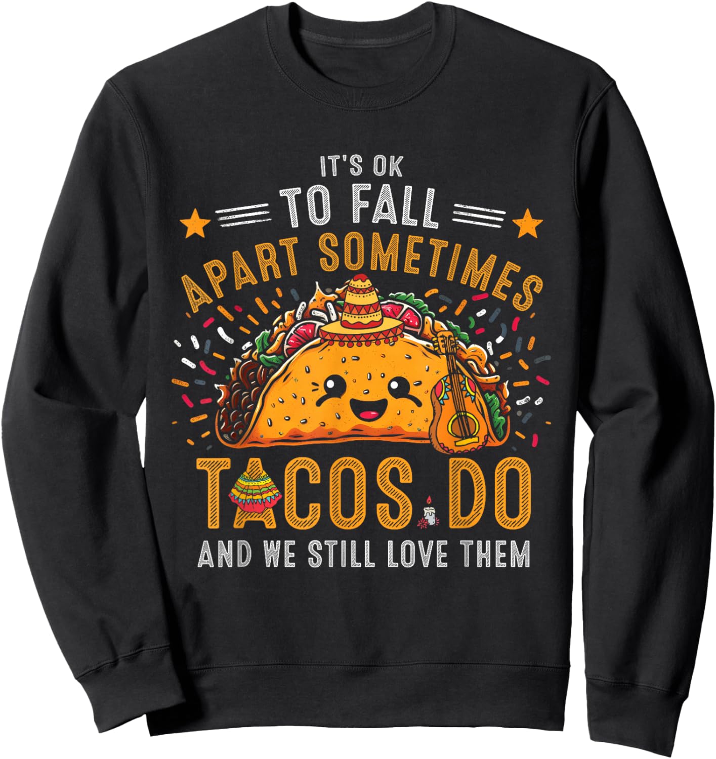 It's Ok To Fall Apart Sometimes Taco Do We Still-Love Them Sweatshirt - Sweatshirt | Black