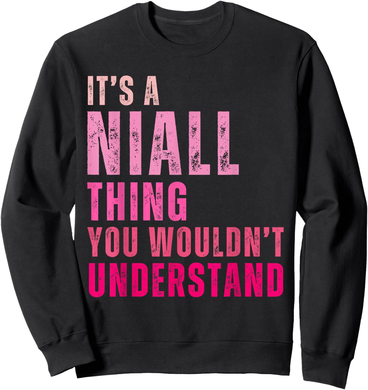 It's A Niall Thing You Wouldn't Understand Niall Vintage Sweatshirt - Sweatshirt | Black
