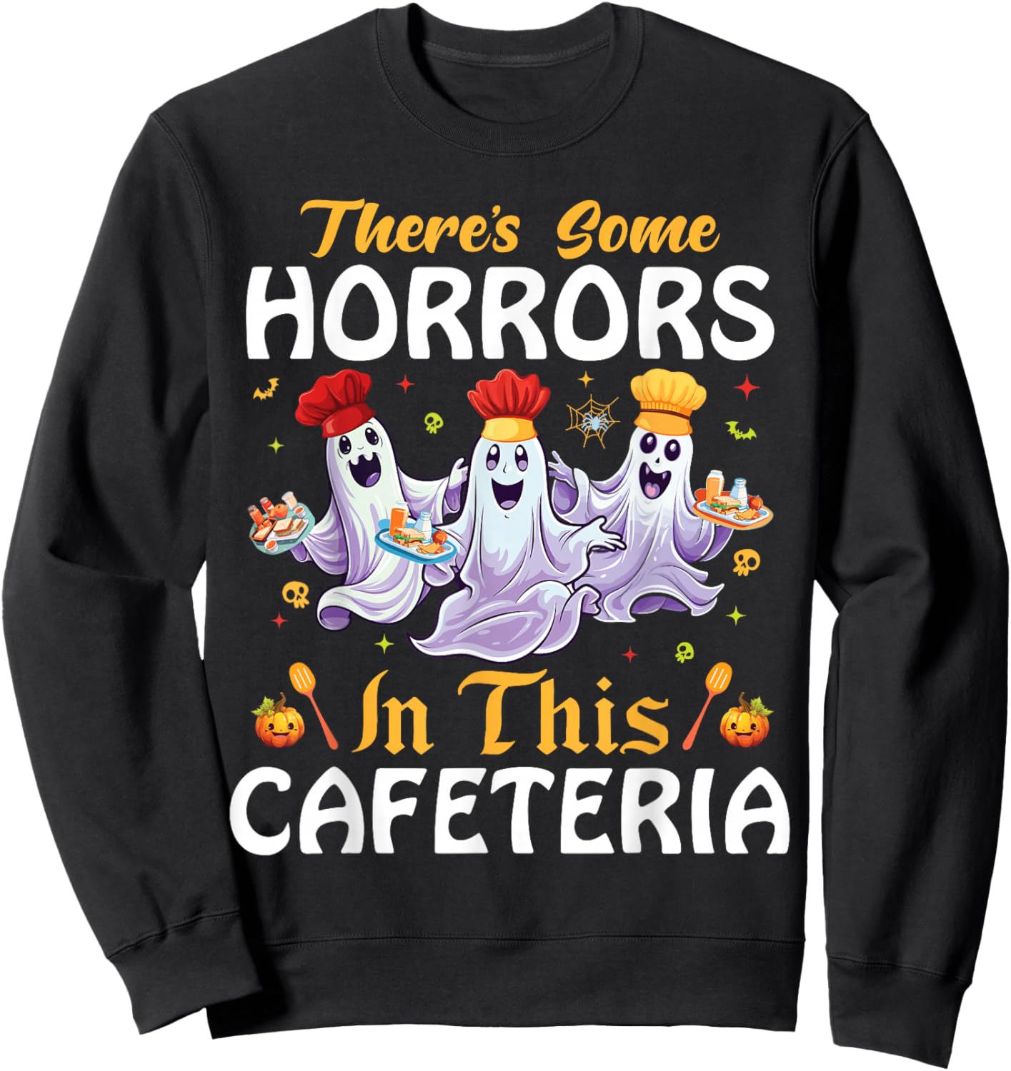 Lunch Lady Halloween There's Some Horrors In This Cafeteria Sweatshirt - Sweatshirt | Black