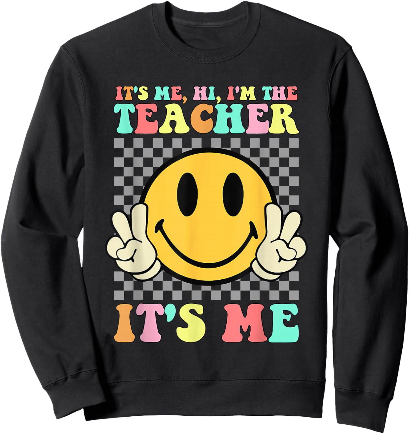 It's Me Hi I'm The Teacher Shirt Retro Groovy Teacher Life Sweatshirt - Sweatshirt | Black