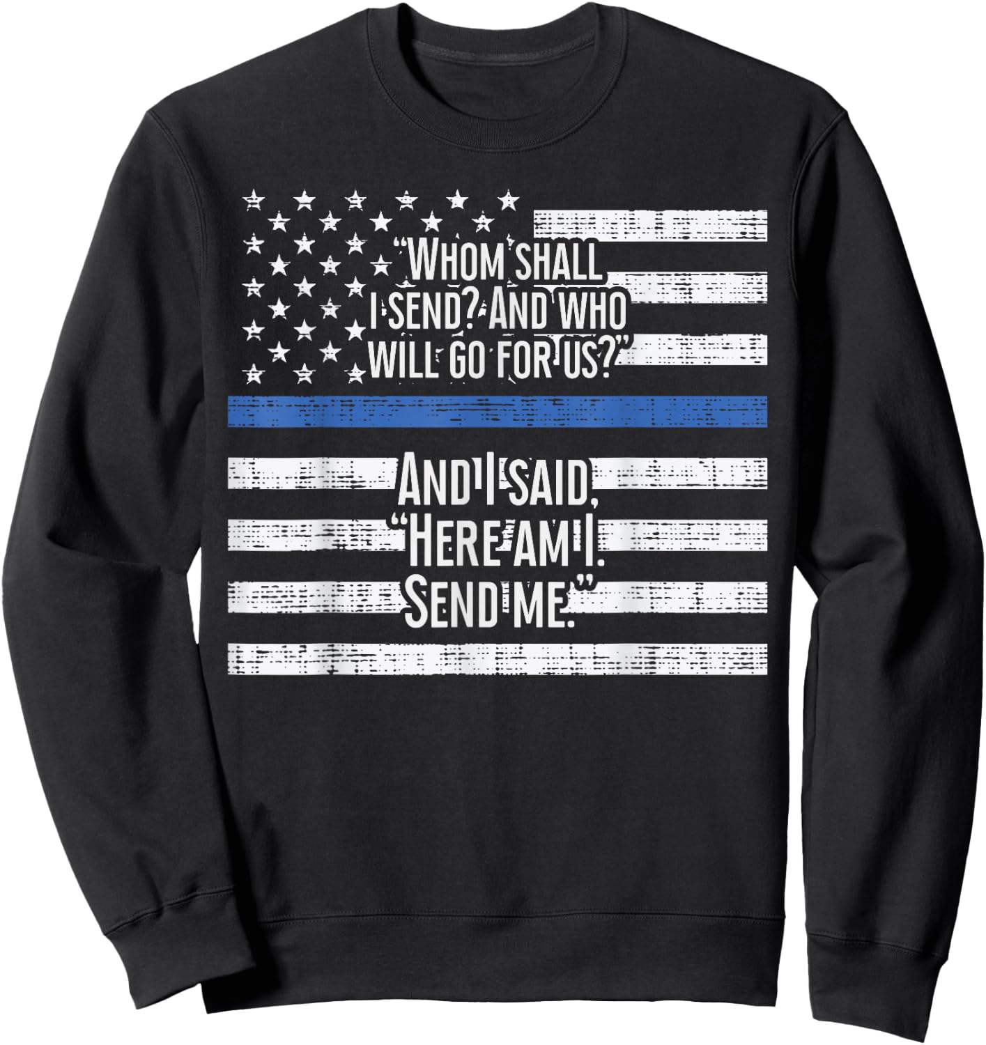 Thin Blue Line Whom Shall I Send Shirt US Flag Police Gift Sweatshirt - Sweatshirt | Black