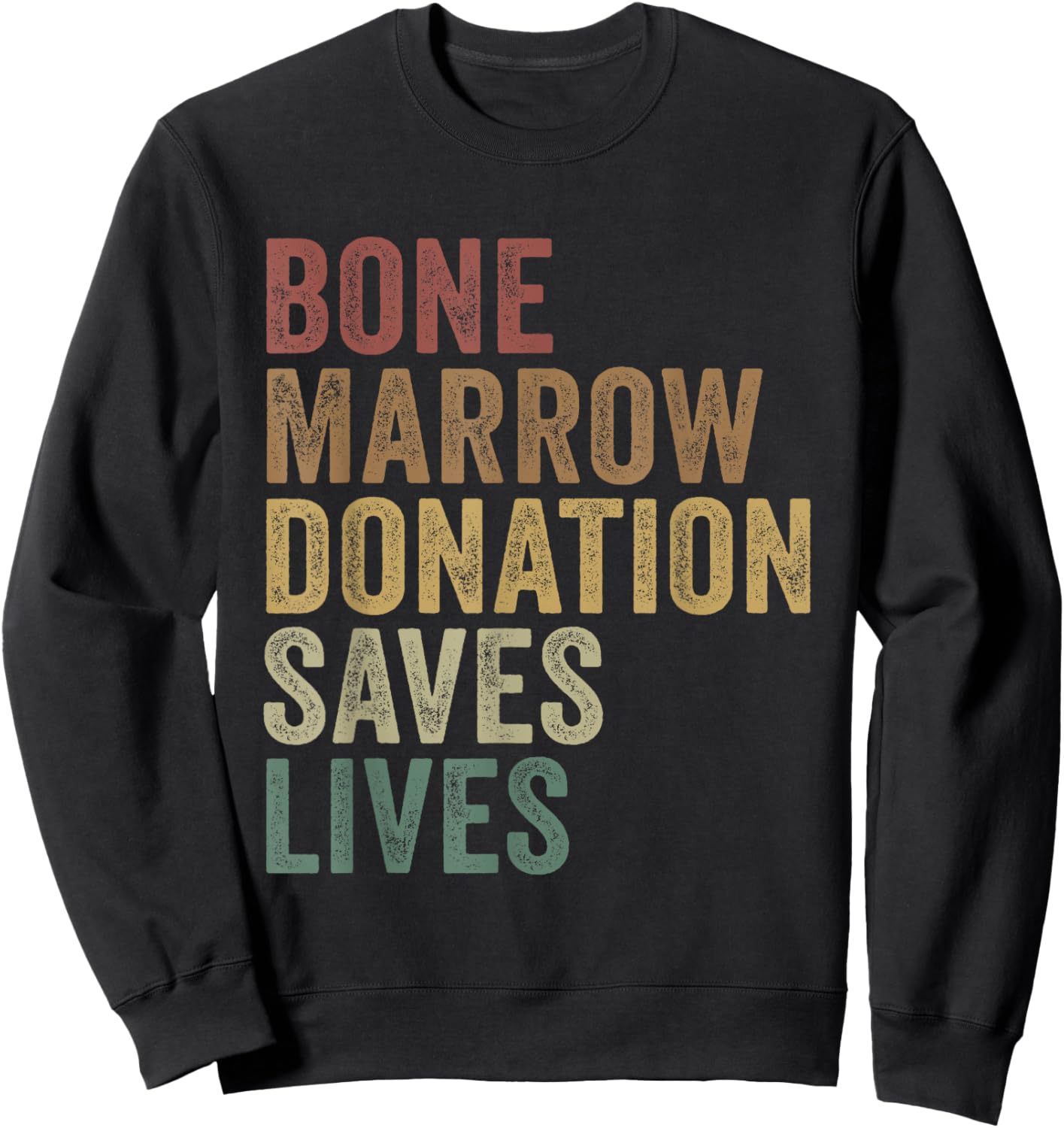 Bone Marrow Donation Saves Lives Organ Donor Transplant Sweatshirt - Sweatshirt | Black