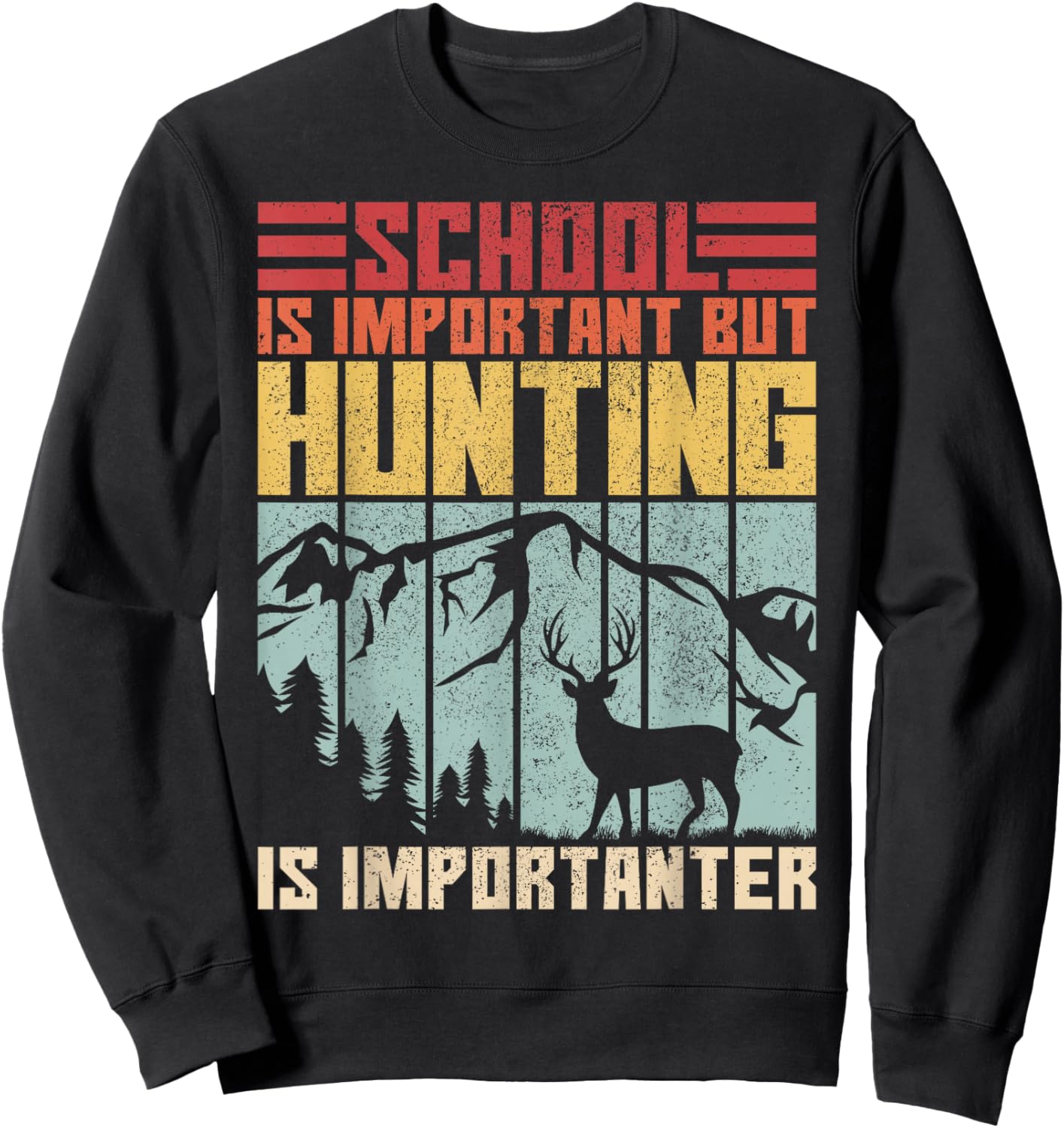 School is Important But Hunting is Importanter Deer Hunting Sweatshirt - Sweatshirt | Black