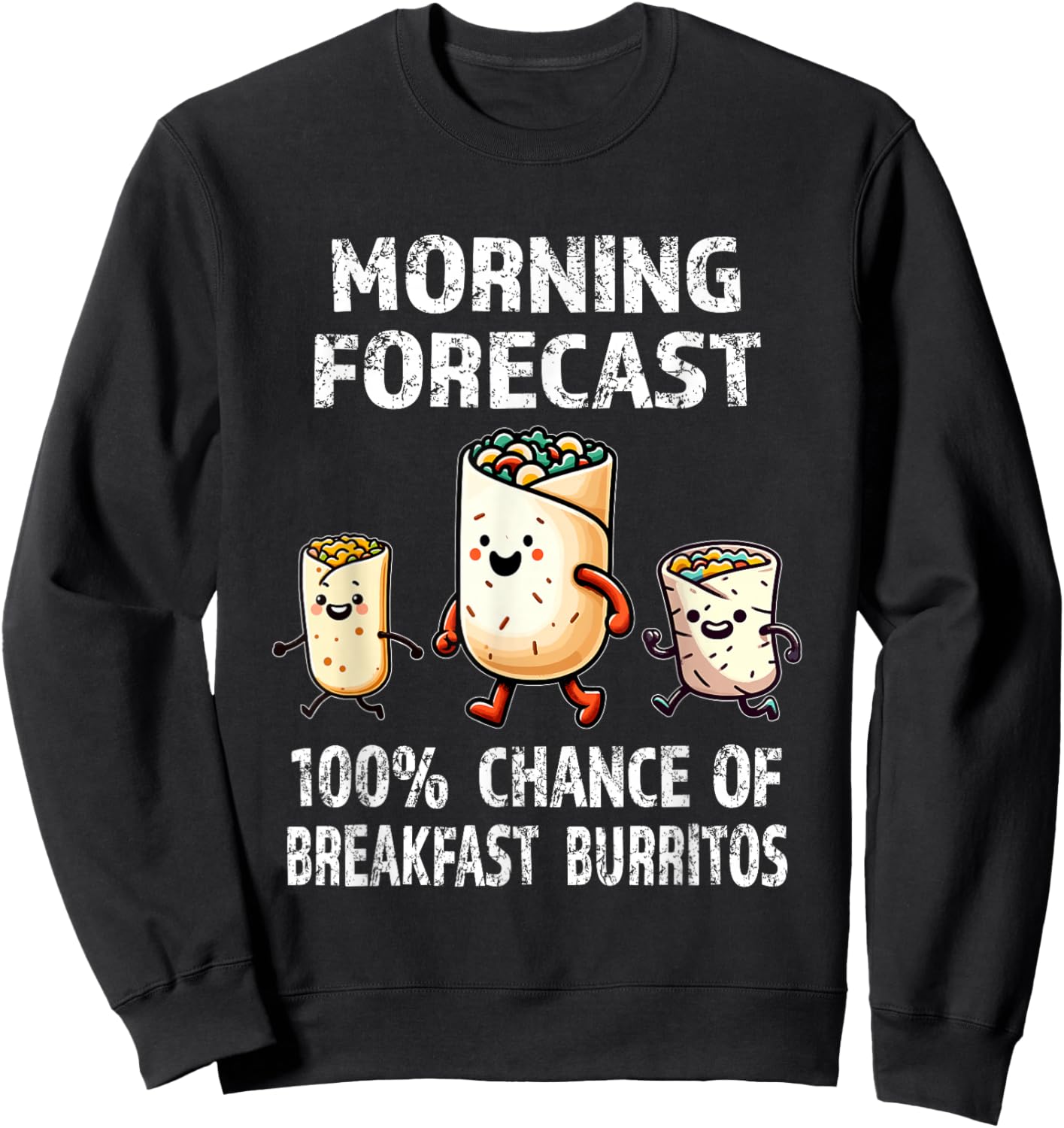 Breakfast Humor - Funny Morning Forecast Breakfast Burrito Sweatshirt - Sweatshirt | Black