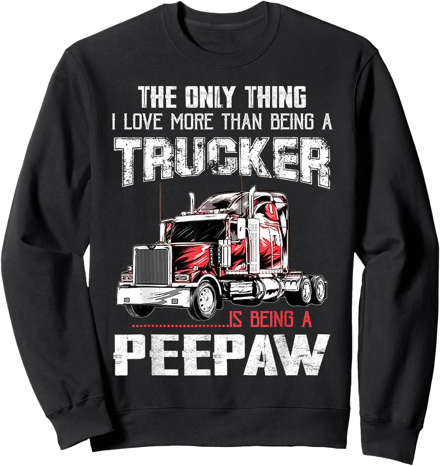 Trucker Peepaw Truck Driver Grandpa Peepaw Sweatshirt - Sweatshirt | Black