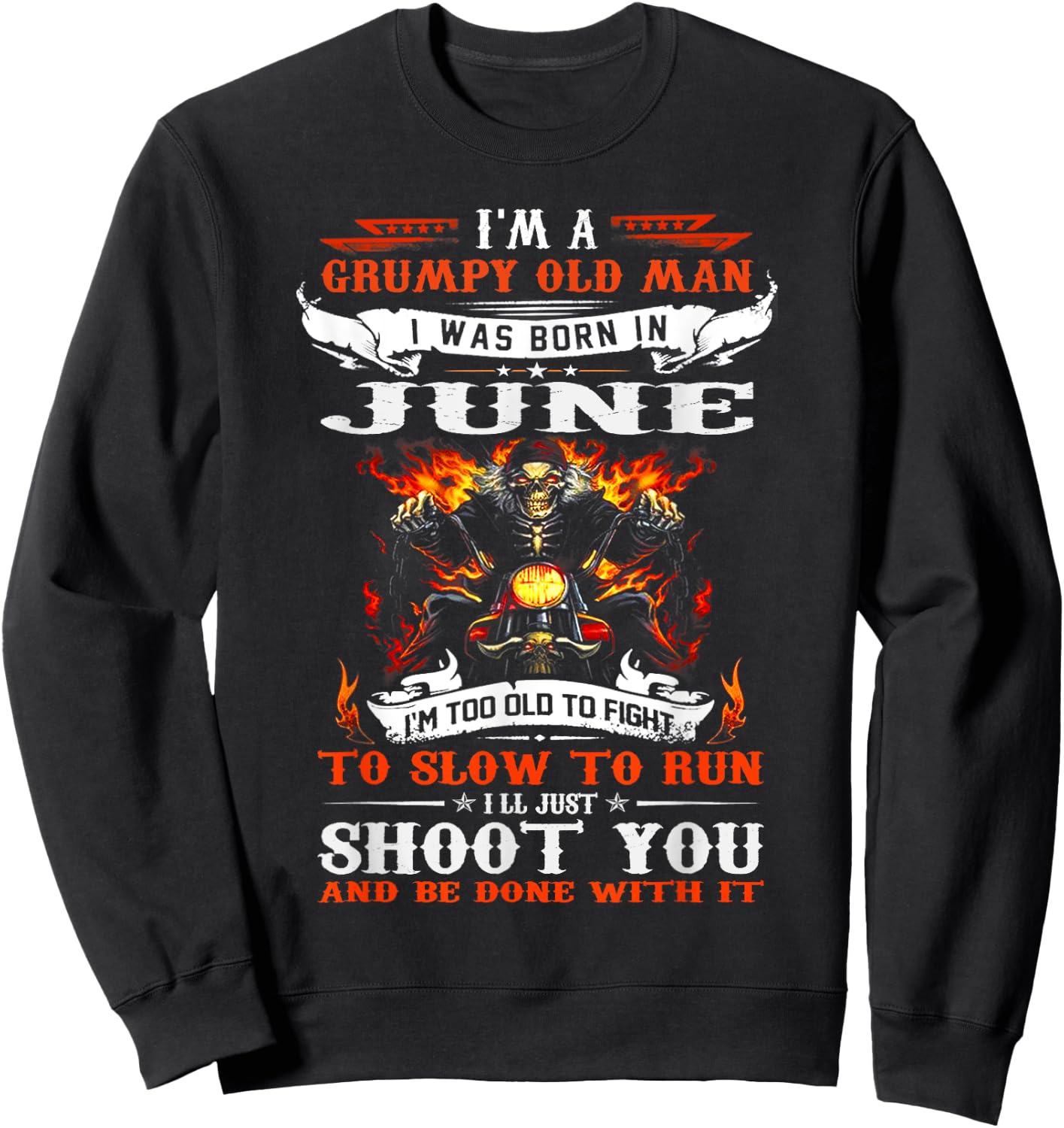 I'm a grumpy old man I was born in June I'm old biker Sweatshirt - Sweatshirt | Black