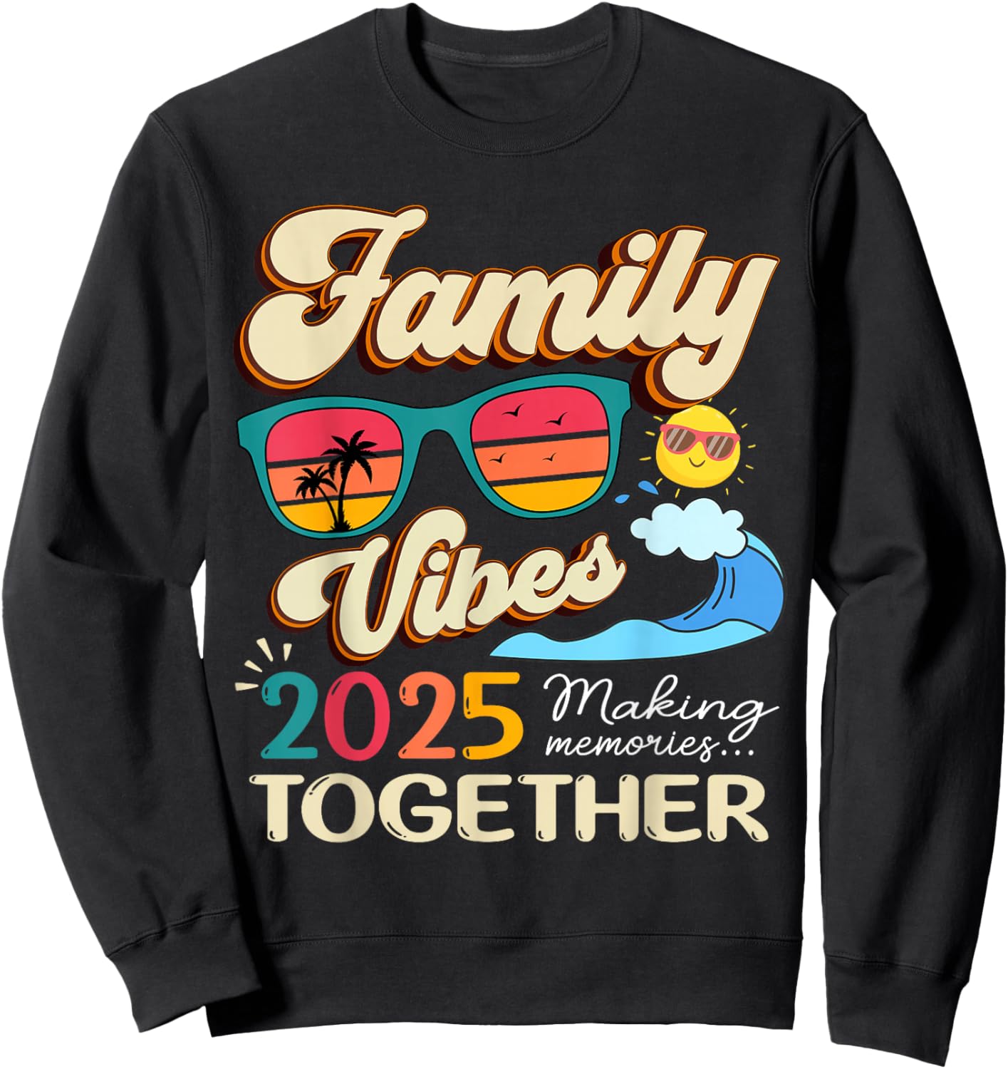Funny Matching Family Vibes Reunion 2025 Making Memories Sweatshirt - Sweatshirt | Black