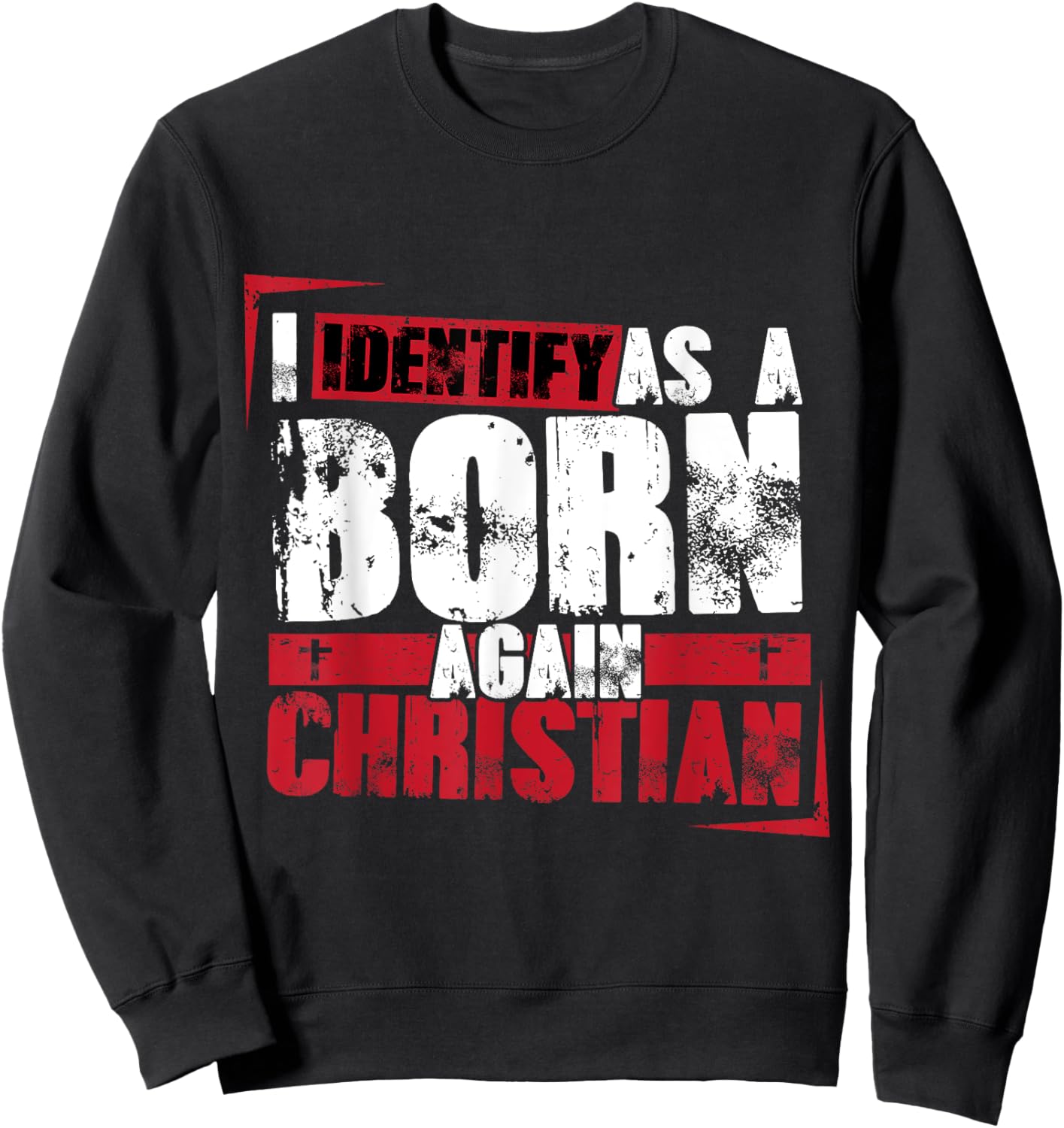 Christian motivational I identify as a born again Christian Sweatshirt - Sweatshirt | Black