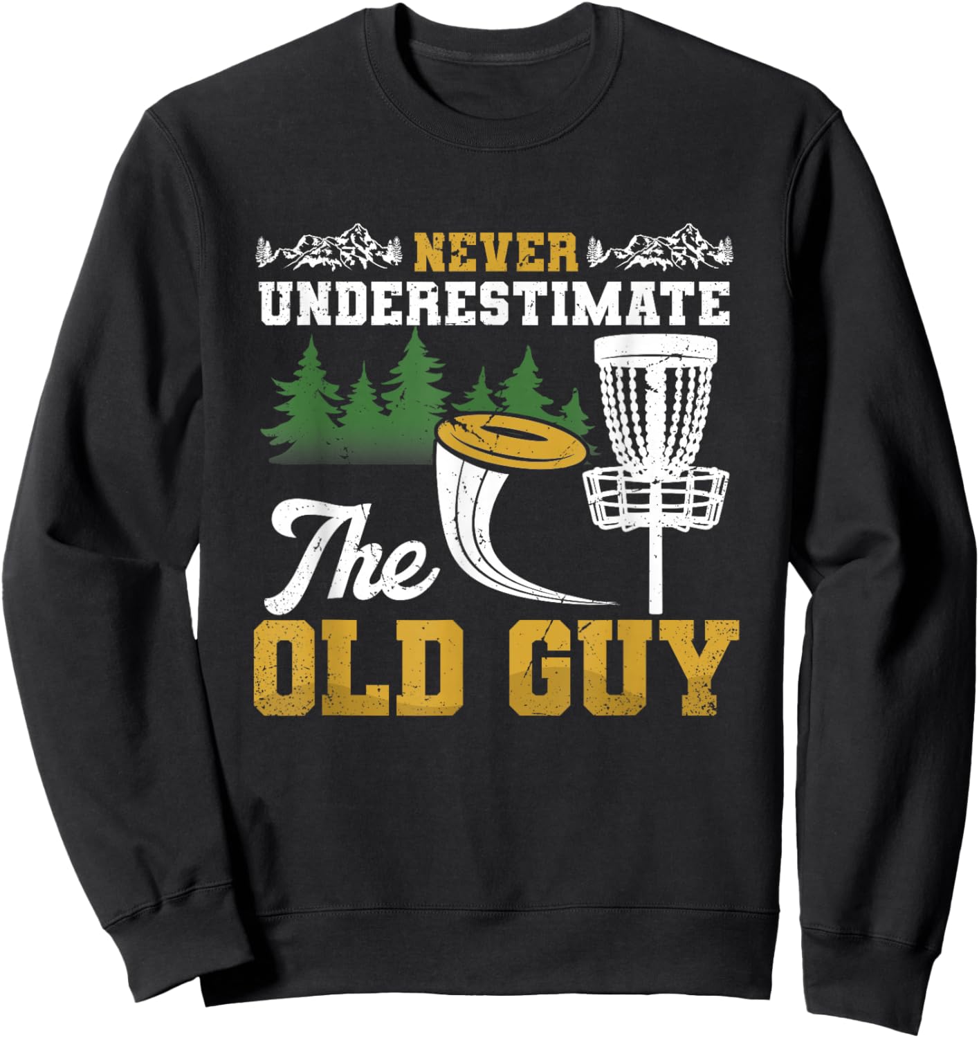 Never Underestimate Old Guy Disc Golf Frisbee Men's Black Small Modern Fun Golf Disc Golf Sweatshirt - Sweatshirt | Black