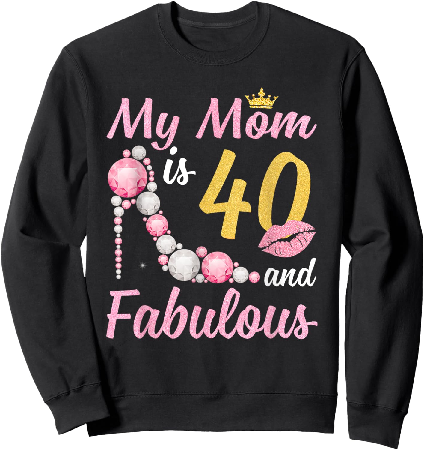 40 And Fabulous Mom Crown Chapter 40th Birthday Sweatshirt - Sweatshirt | Black