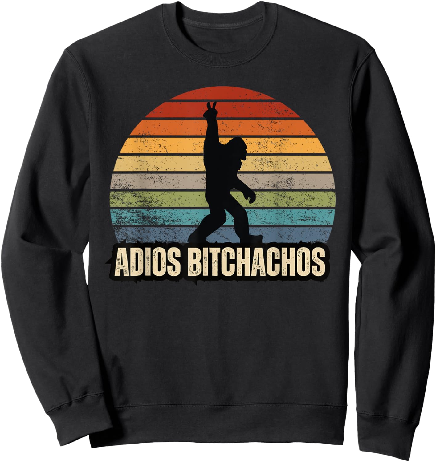 Adios Bitchachos Sasquatch BigFoot Funny Sweatshirt - Sweatshirt | Black