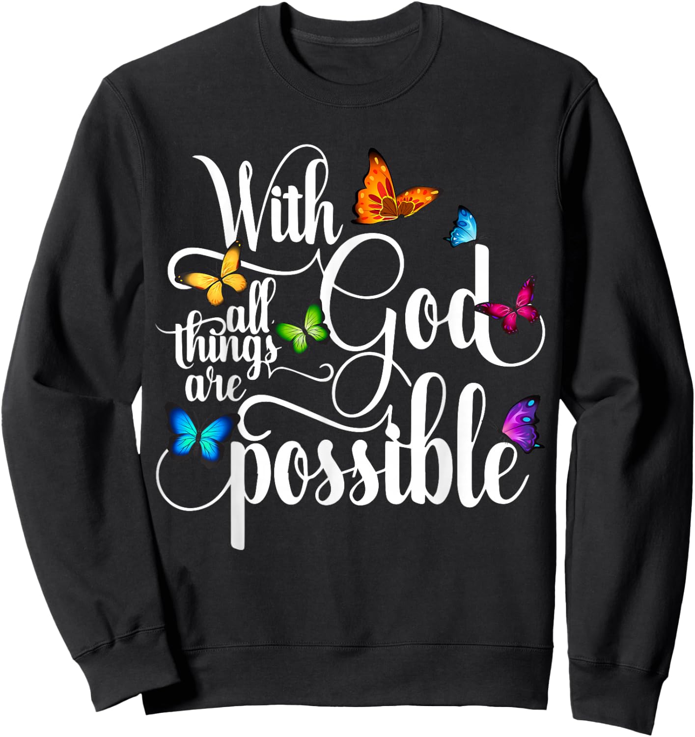 With God All Things Are Possible - Religious Butterfly Art Sweatshirt - Sweatshirt | Black