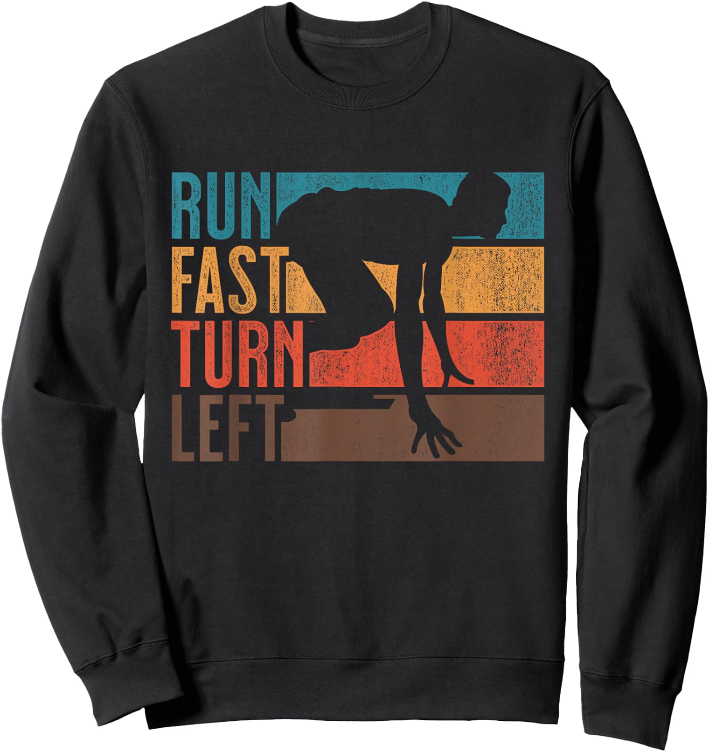 Run Fast Turn Left Track Runner Motivational Fitness Sweatshirt - Sweatshirt | Black