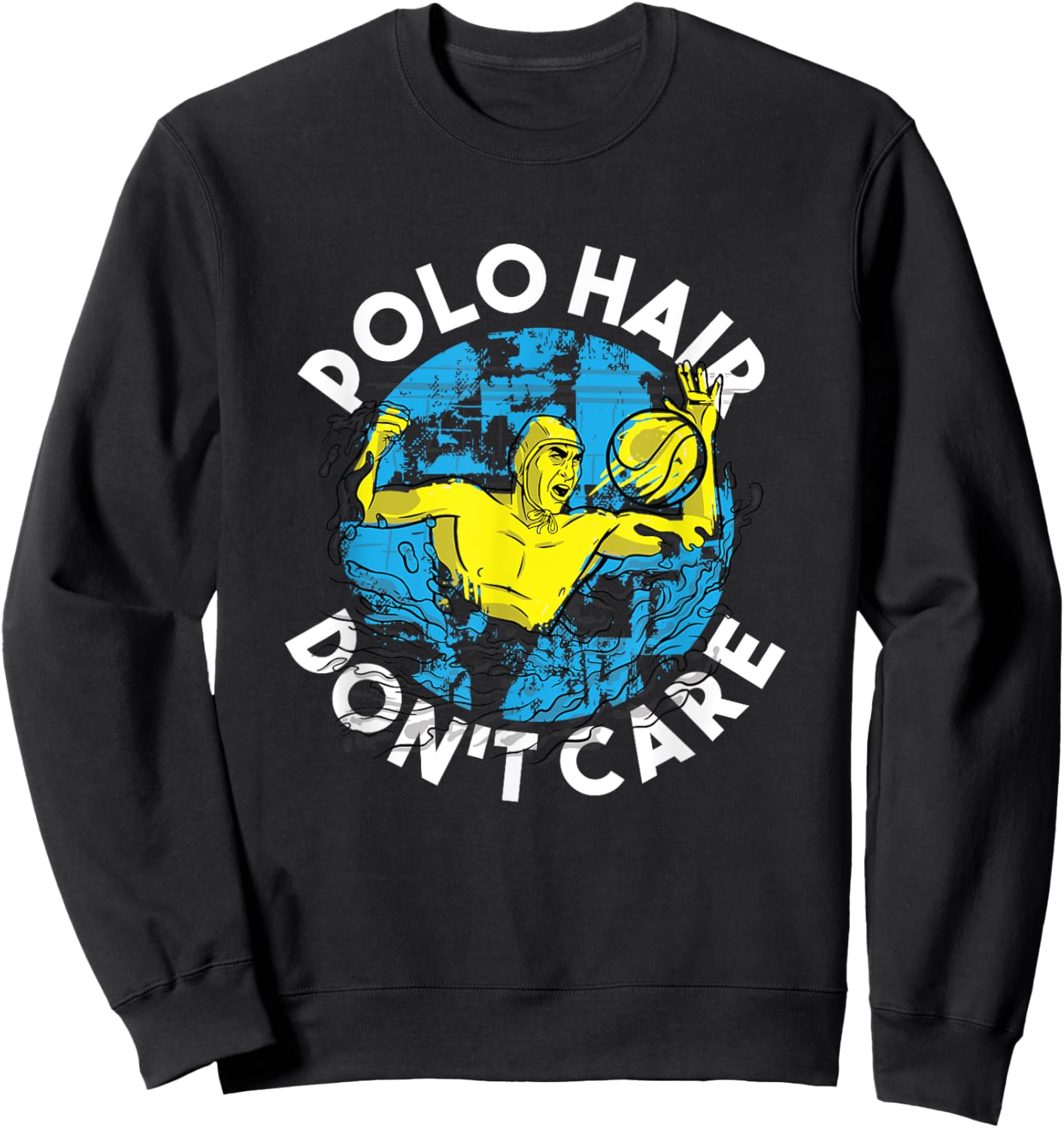 Water Polo Hair Don't Care Aquatic Sports Player Water Polo Sweatshirt - Sweatshirt | Black