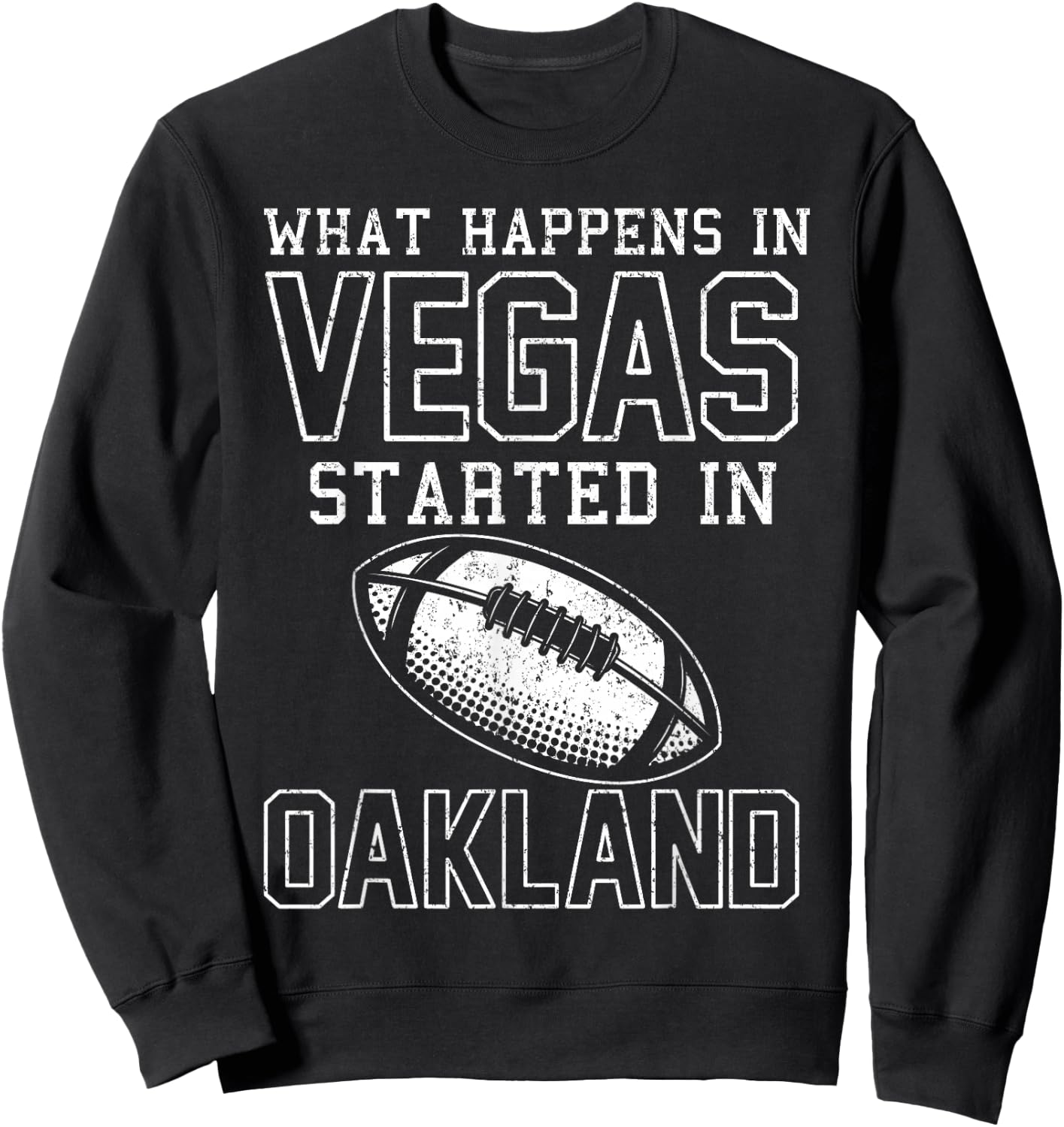 What Happens In Vegas Started In Oakland Shirt Sporty Gift Sweatshirt - Sweatshirt | Black