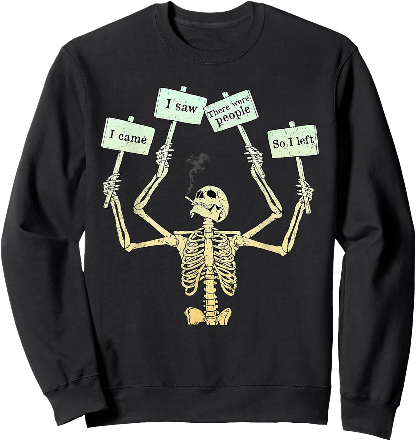 I Came I Saw There Were People So I Left Funny Skeleton Sweatshirt - Sweatshirt | Black