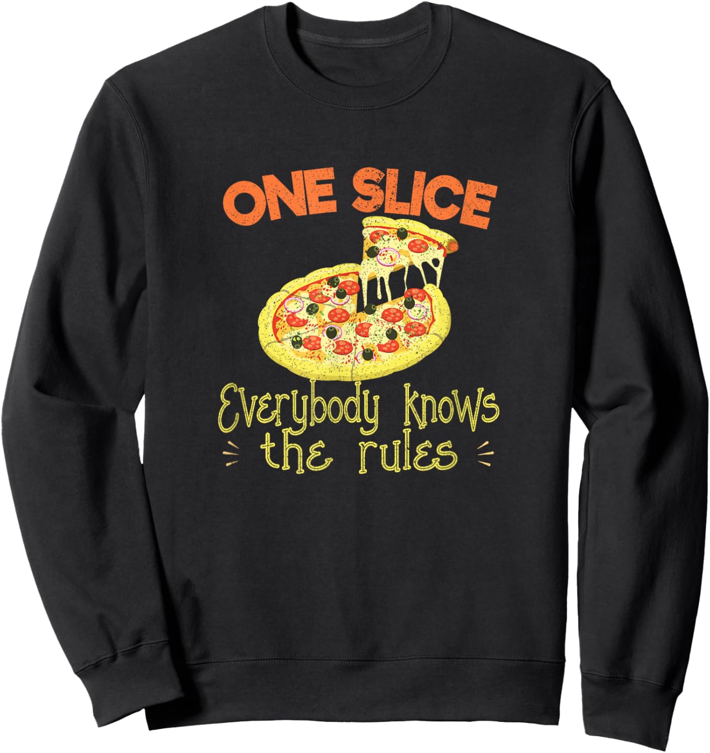 One Slice Everybody Knows The Rules Pizza Eating Outfit Sweatshirt - Sweatshirt | Black