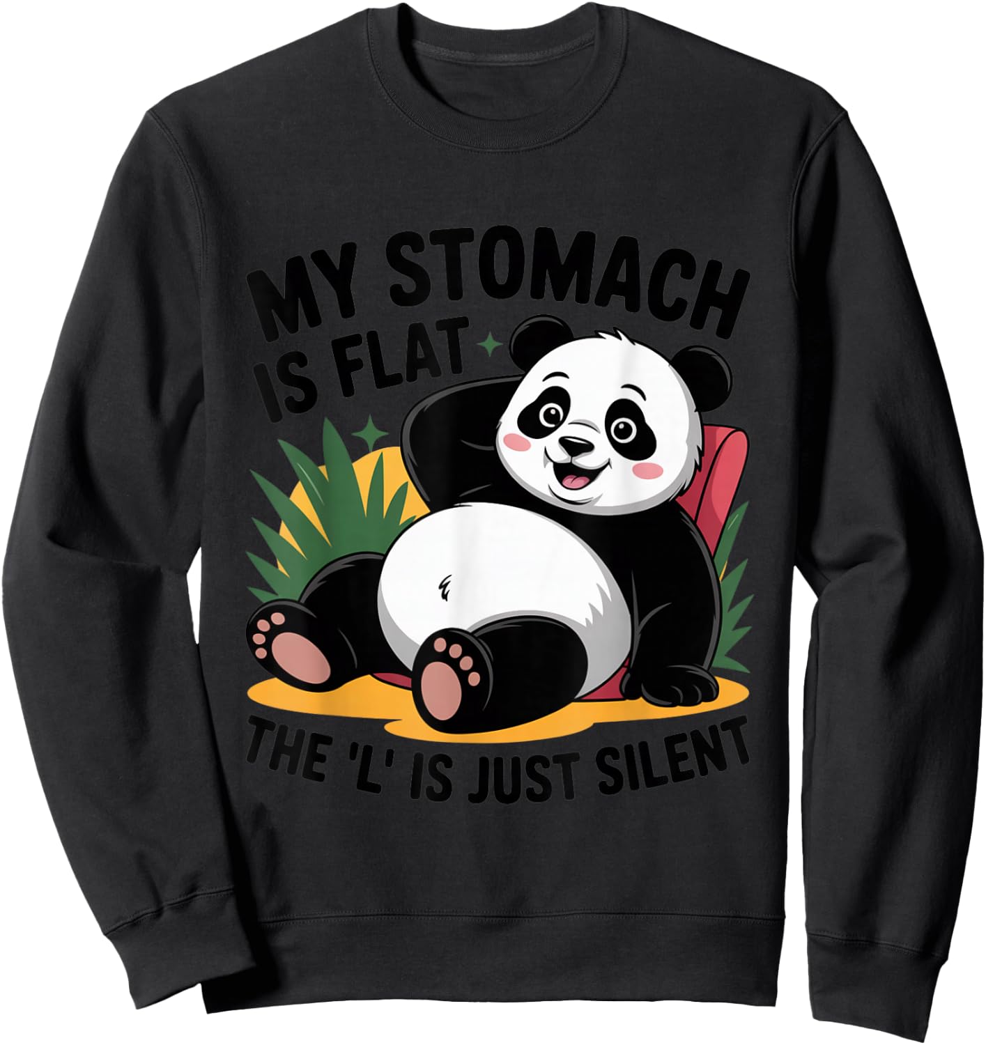 My Stomach is Flat the l is just Silent Panda Fat Humor Joke Sweatshirt - Sweatshirt | Black