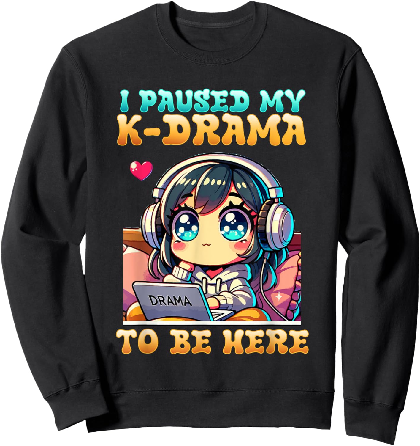 I Paused My K-Drama To Be Here I Finger Heart I Korean Music Sweatshirt - Sweatshirt | Black