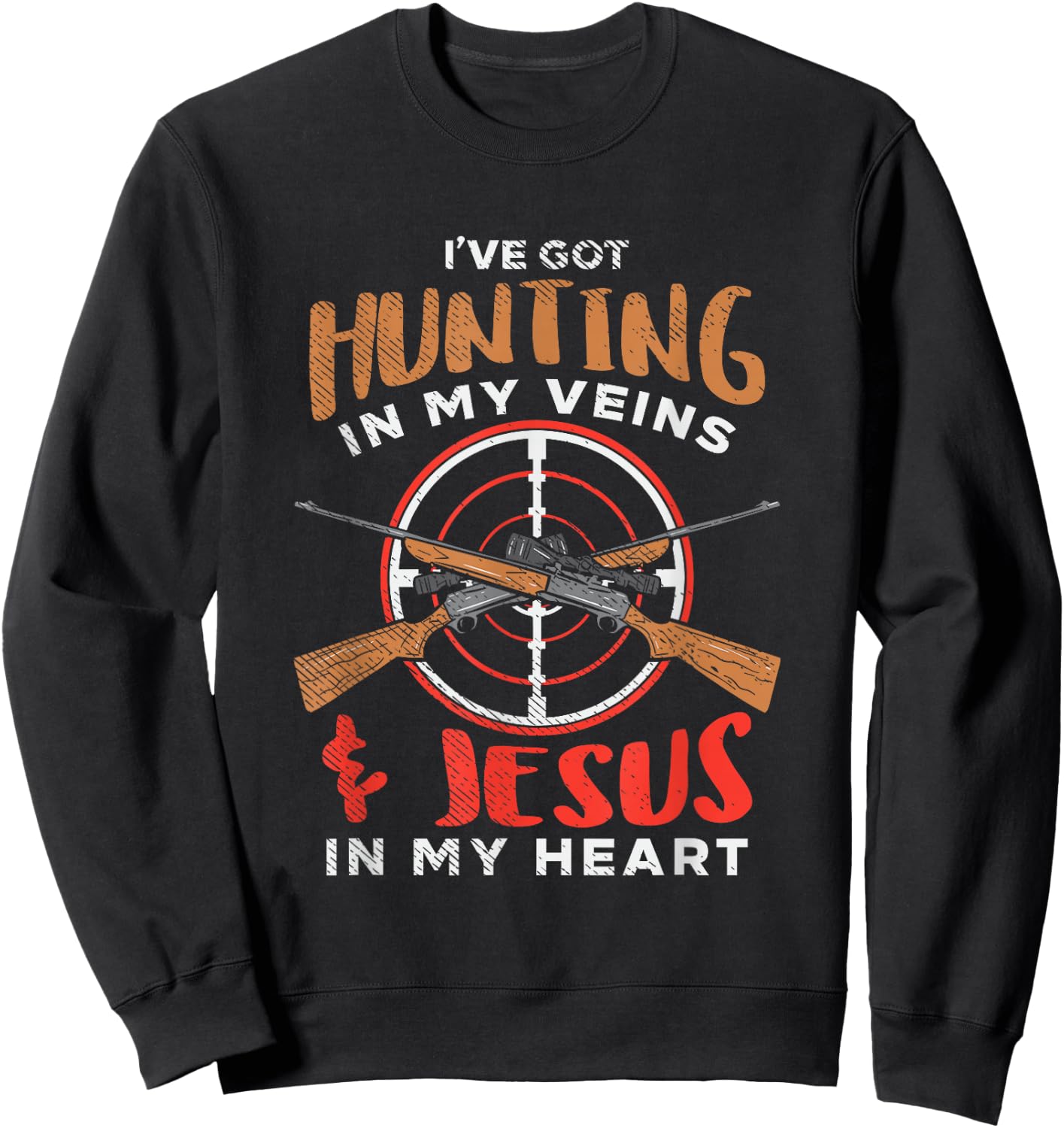 Funny I've got huntin in my veins and Jesus in my heart Sweatshirt - Sweatshirt | Black