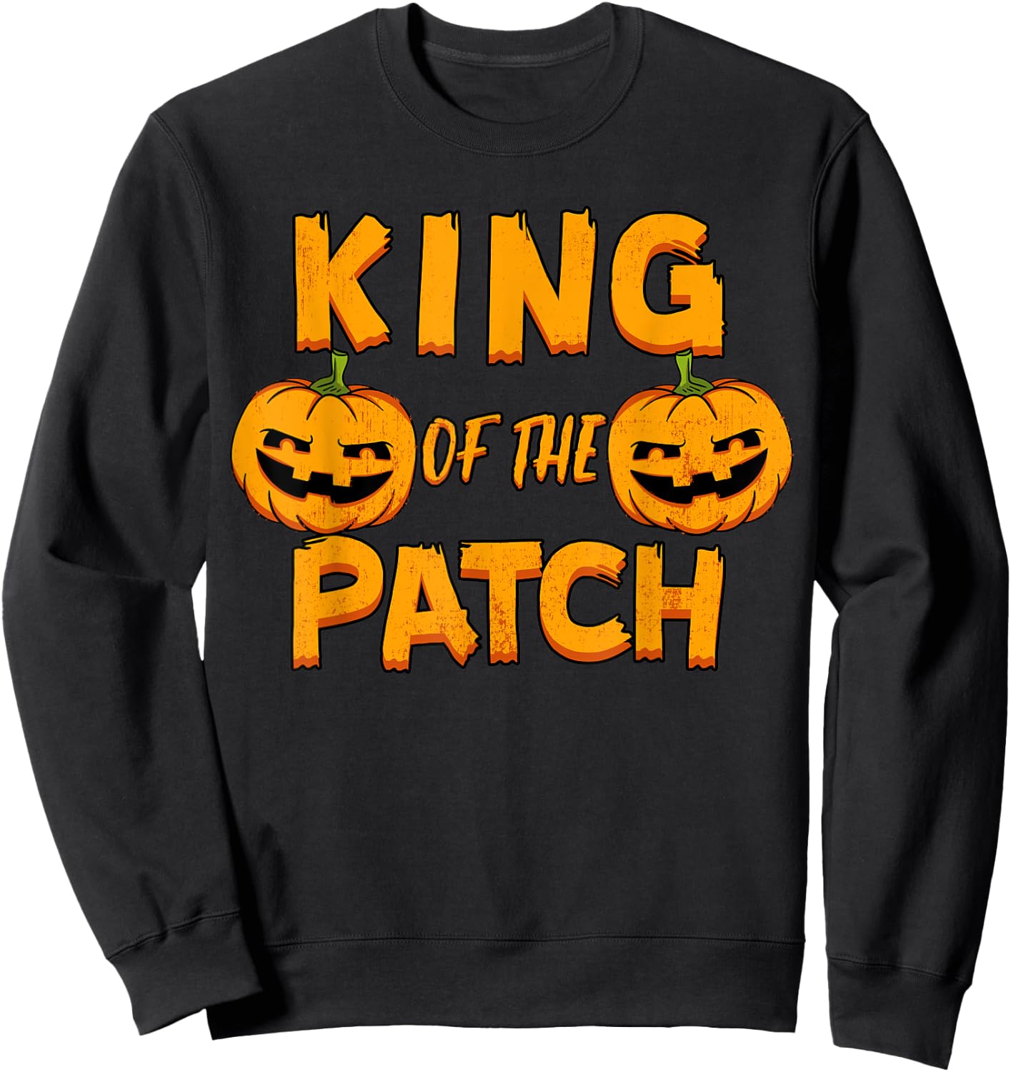 King Of The Patch Shirt Halloween Pumpkin Scary Ghoul Gift Sweatshirt - Sweatshirt | Black