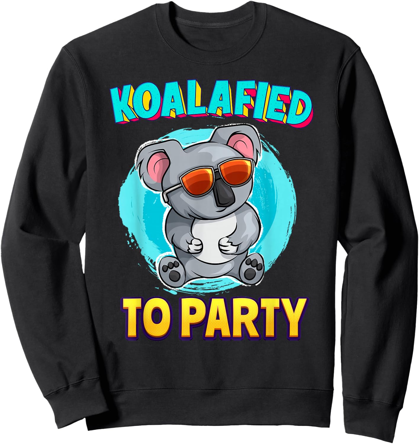 Koalafied To Party Koala Bear Lover Birthday Pun Cute Sweatshirt - Sweatshirt | Black