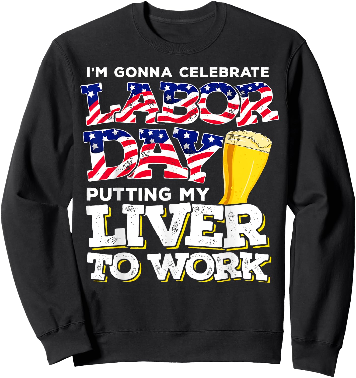 Funny Party Work Labor Day Gift Sweatshirt - Sweatshirt | Black