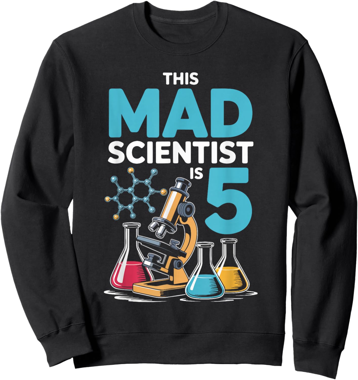 This Mad Scientist is 5 Birthday Science Fun Sweatshirt - Sweatshirt | Black
