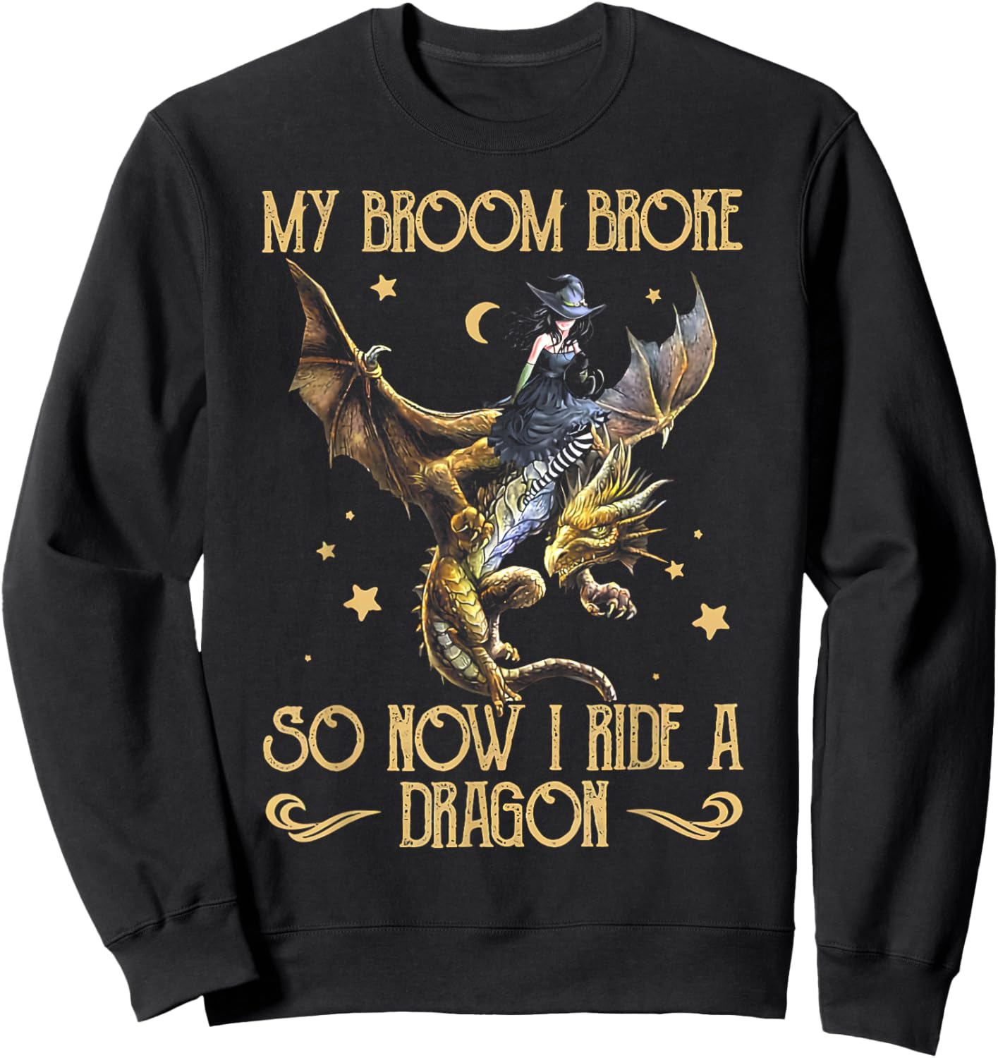 My Broom Broke So Now I Ride A Dragon Funny Witch Halloween Sweatshirt - Sweatshirt | Black