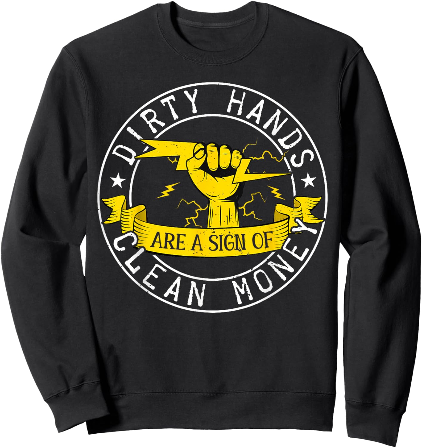 Dirty Hands But My Money Is Clean Electrician Linemen Sweatshirt - Sweatshirt | Black