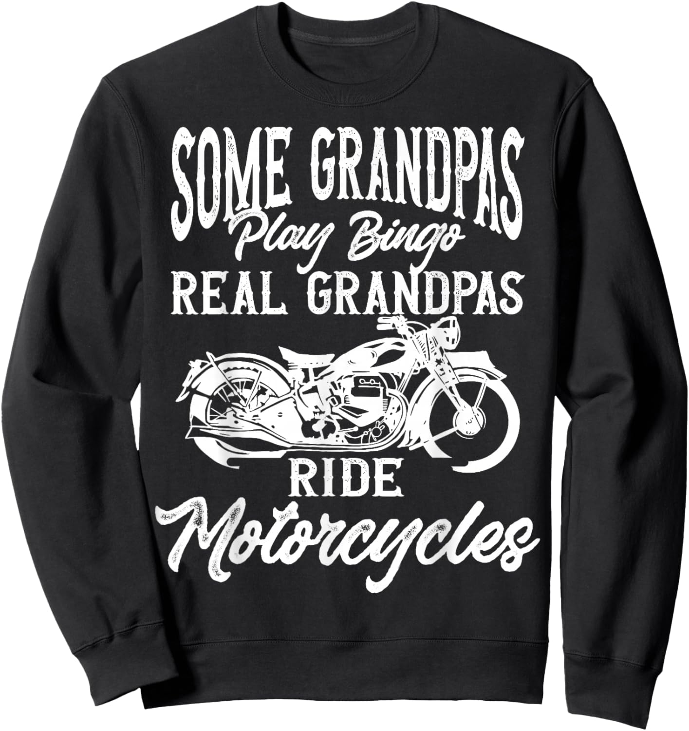 Ride Some Grandpas Play Bingo Real Grandpas Ride Motorcycles Sweatshirt - Sweatshirt | Black