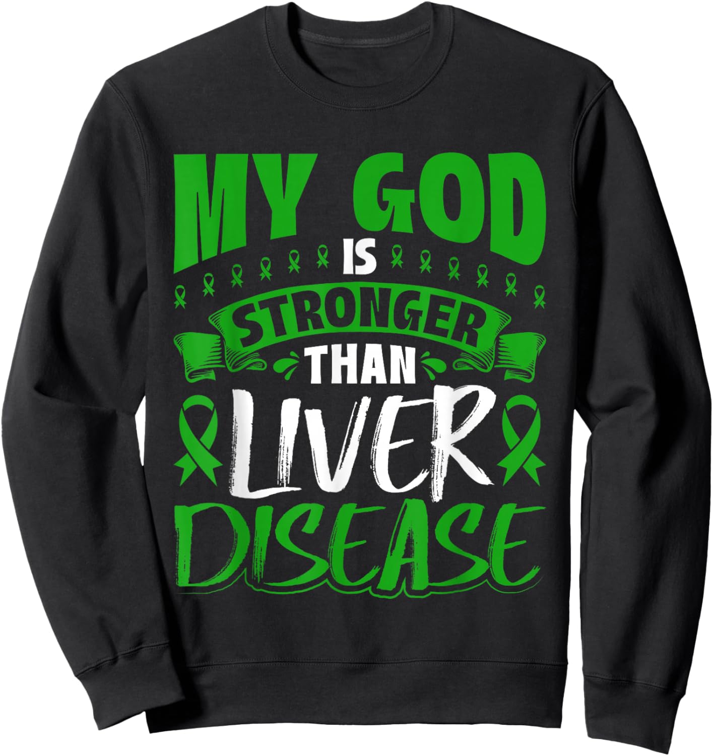 My God Is Stronger Than Liver Disease Awareness Sweatshirt - Sweatshirt | Black