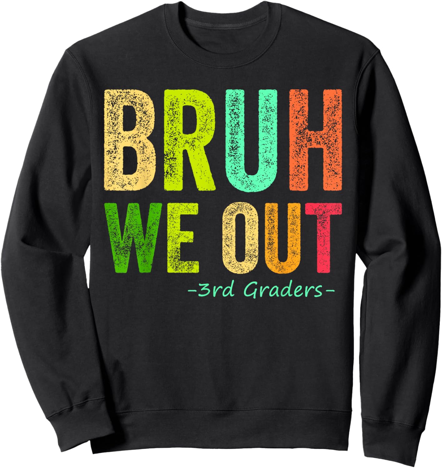 Last Day Of School 3rd Third Grade Bruh We Out 3rd Graders Sweatshirt - Sweatshirt | Black