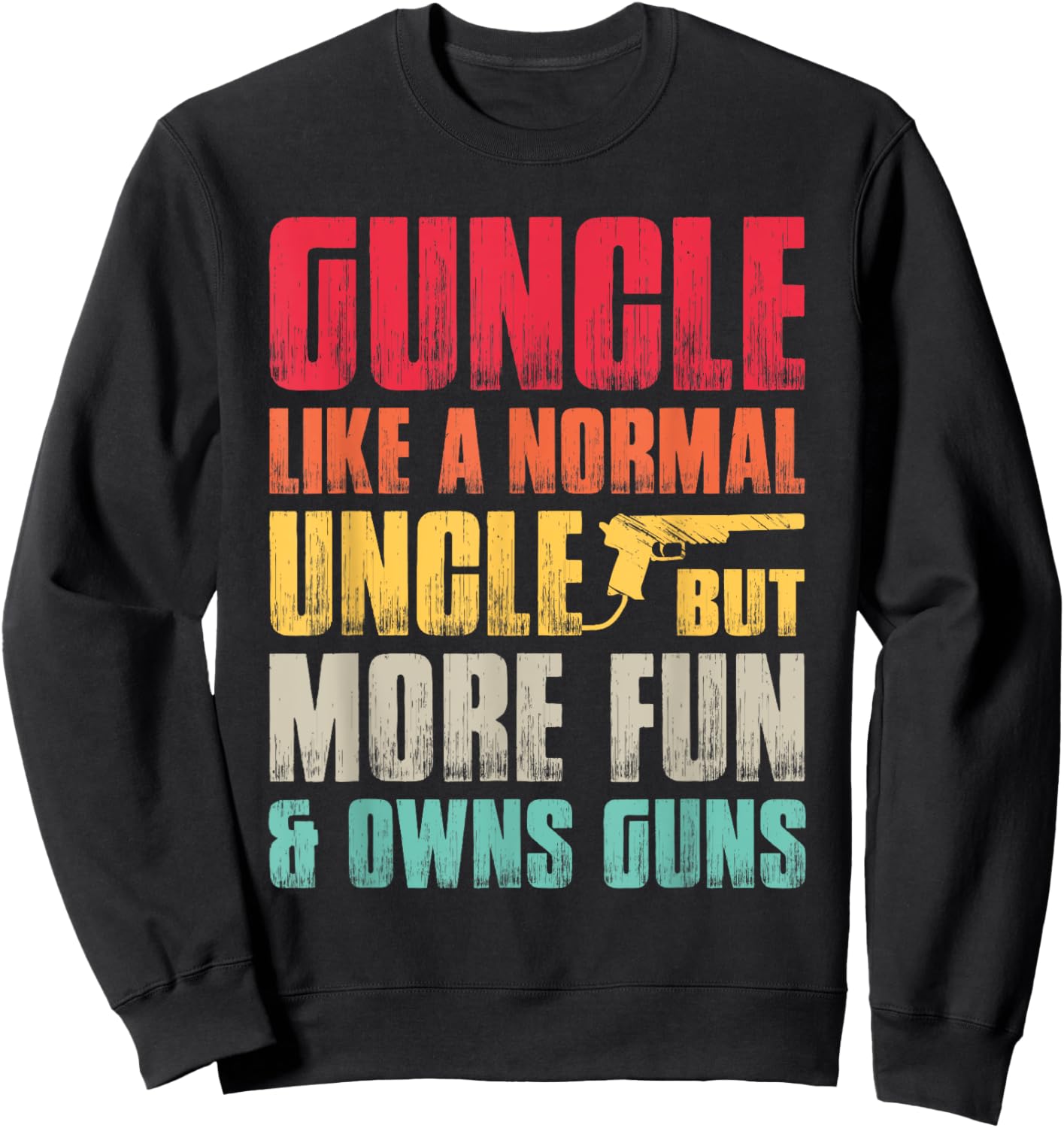 Funny Guncle Like A Normal Uncle But More Fun And Owns Guns Sweatshirt - Sweatshirt | Black