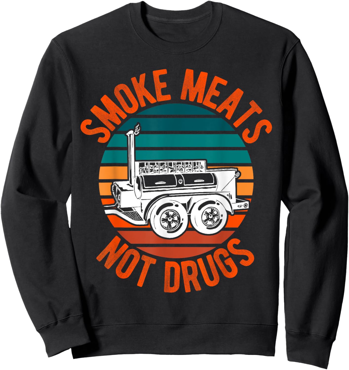 Smoke Meats Not Drugs Funny BBQ Grill Smoker Vintage Sunset Women Sweatshirt - Sweatshirt | Black