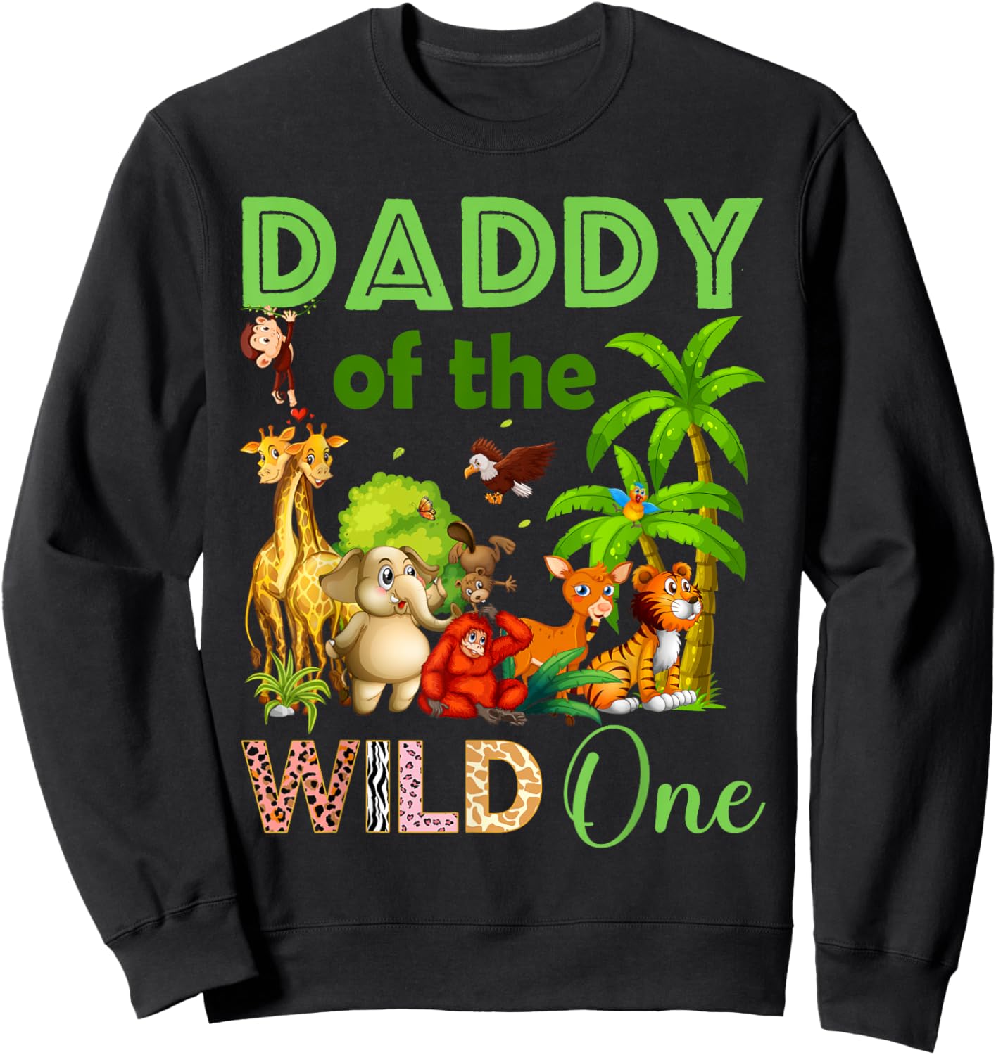 Daddy Of The Wild One Birthday 1st Safari Jungle Family Sweatshirt - Sweatshirt | Black