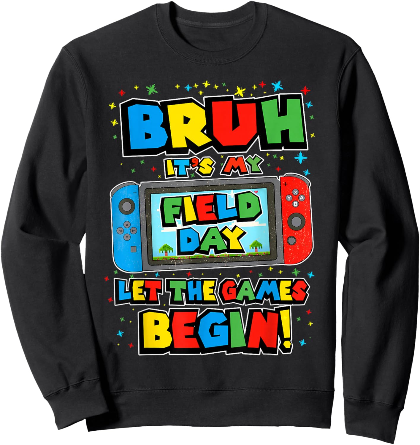 Bruh It's My Field Day Let The Games Begin Field Trip Funny Sweatshirt - Sweatshirt | Black