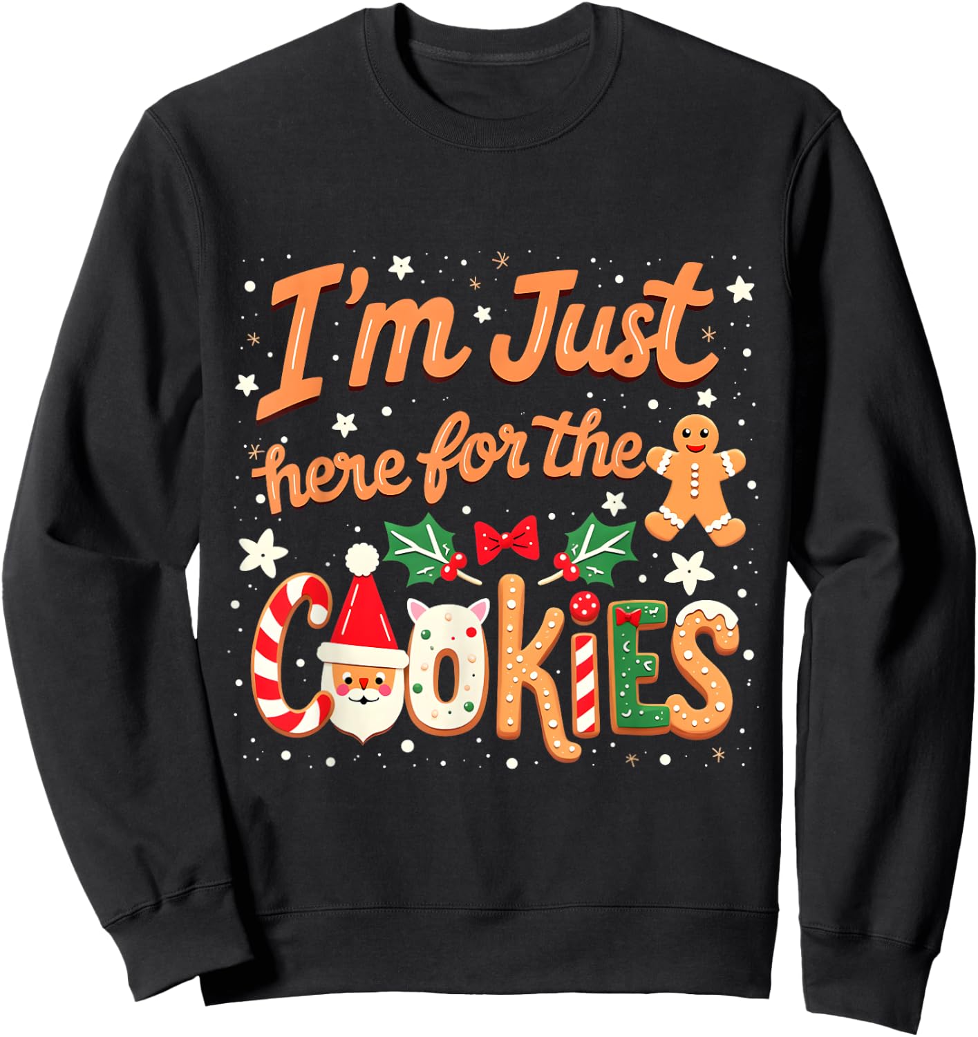 I'm Just Here for the Cookies Xmas Christmas Cookies Lovers Sweatshirt - Sweatshirt | Black