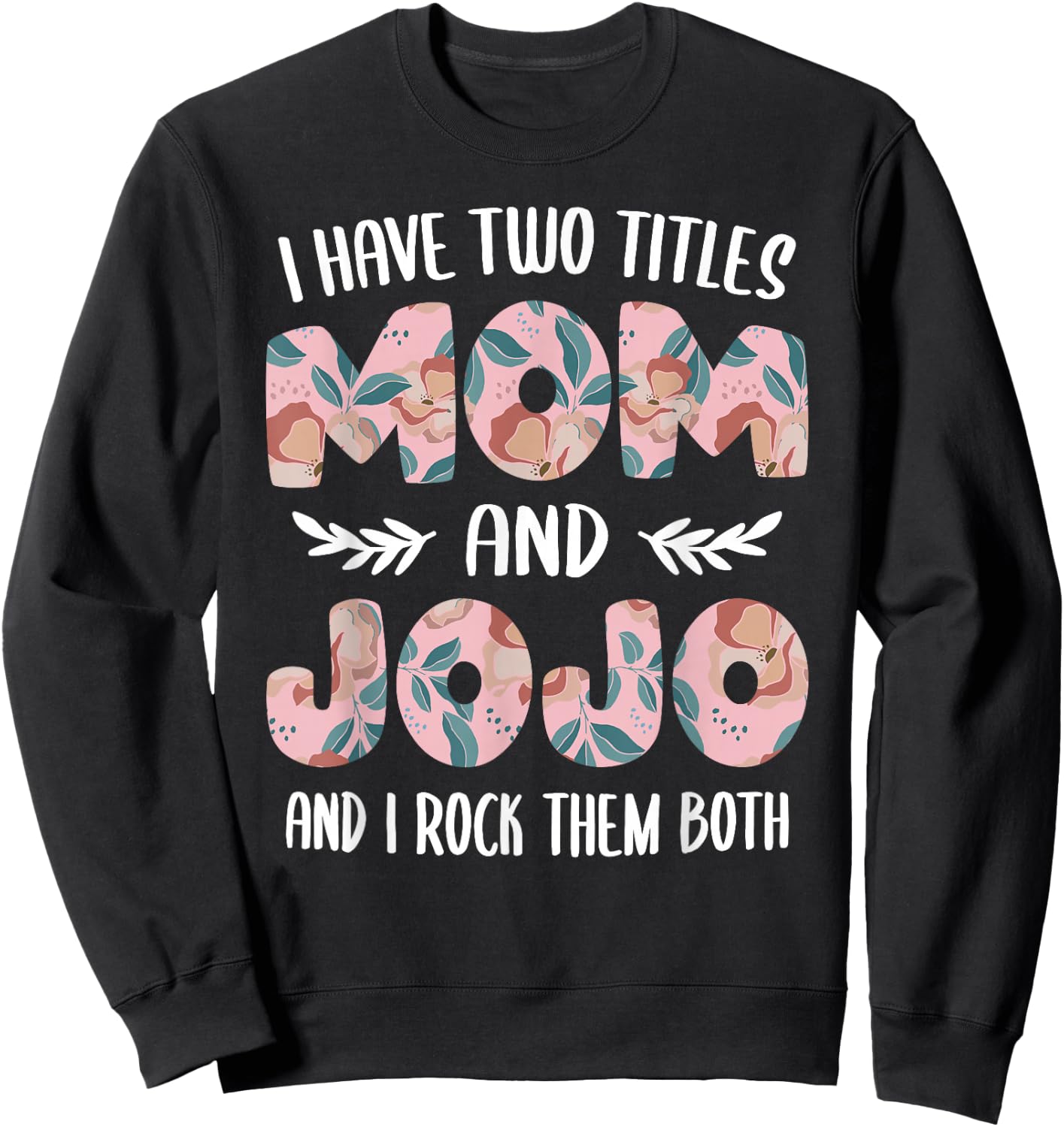JoJo Shirts Cute I Have Two Titles Mom and JoJo Sweatshirt - Sweatshirt | Black