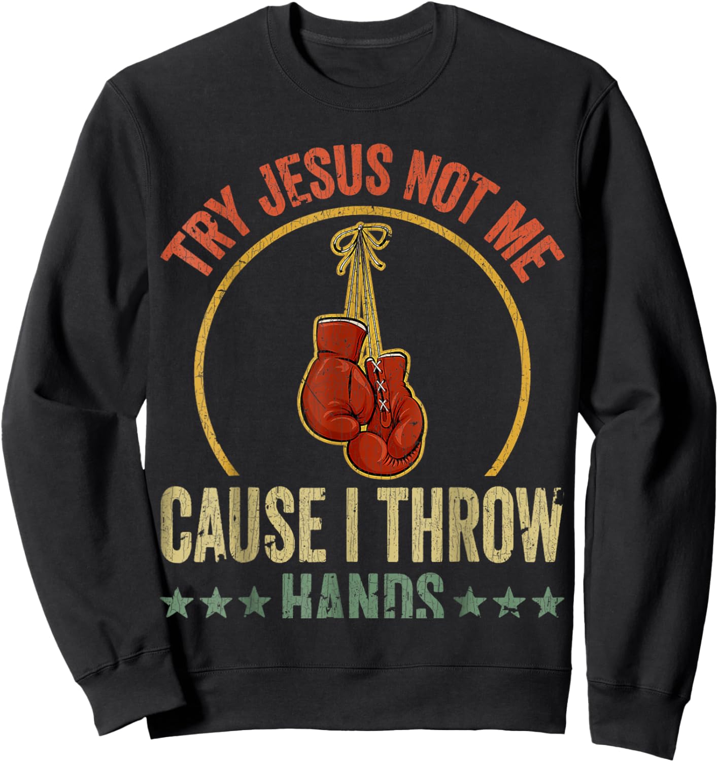Vintage Retro Try Jesus Not Me Cause I Throw Hands Funny Box Sweatshirt - Sweatshirt | Black