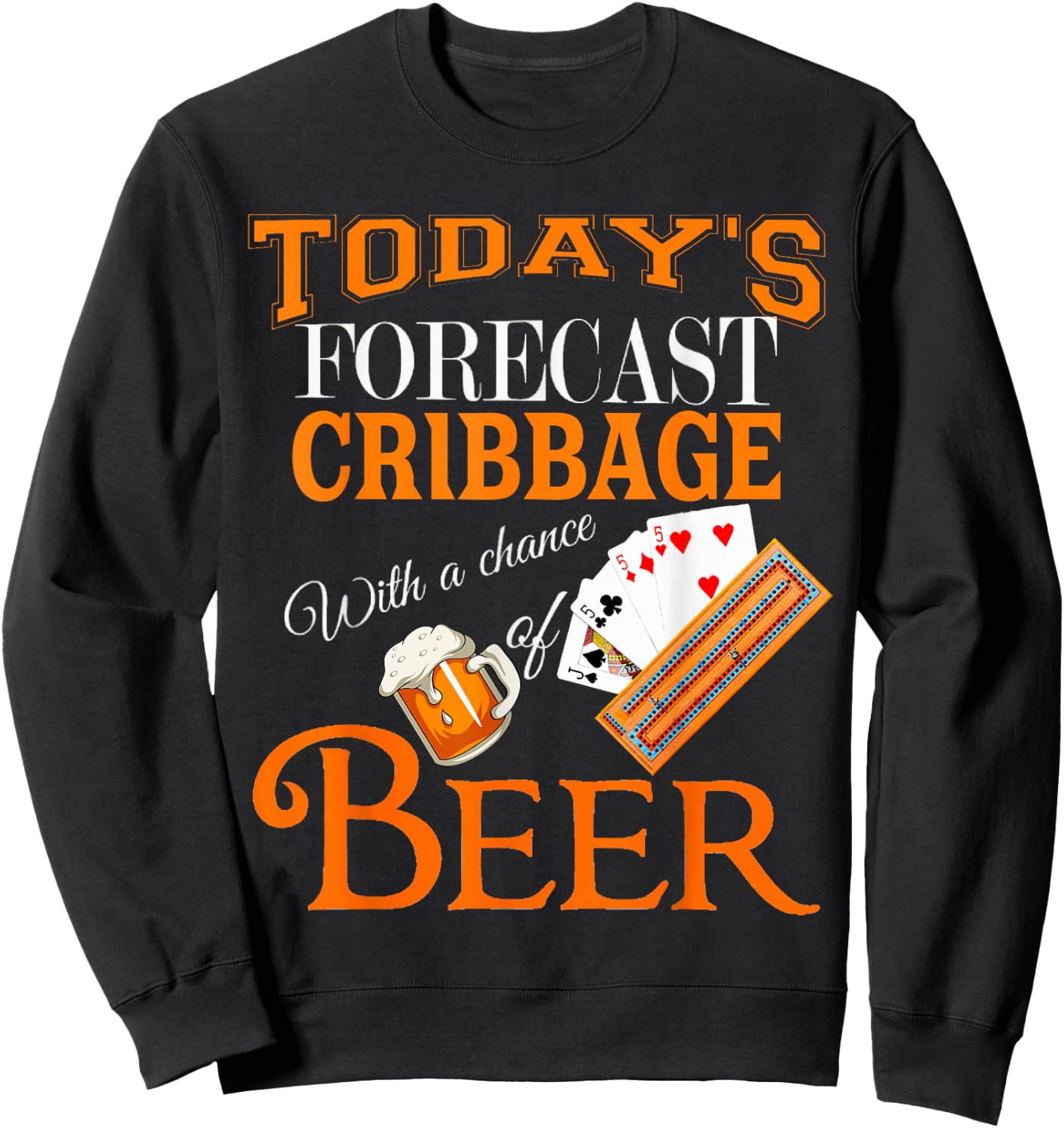 Today's Forecast Beer & Cribbage Funny Best Player Design Sweatshirt - Sweatshirt | Black