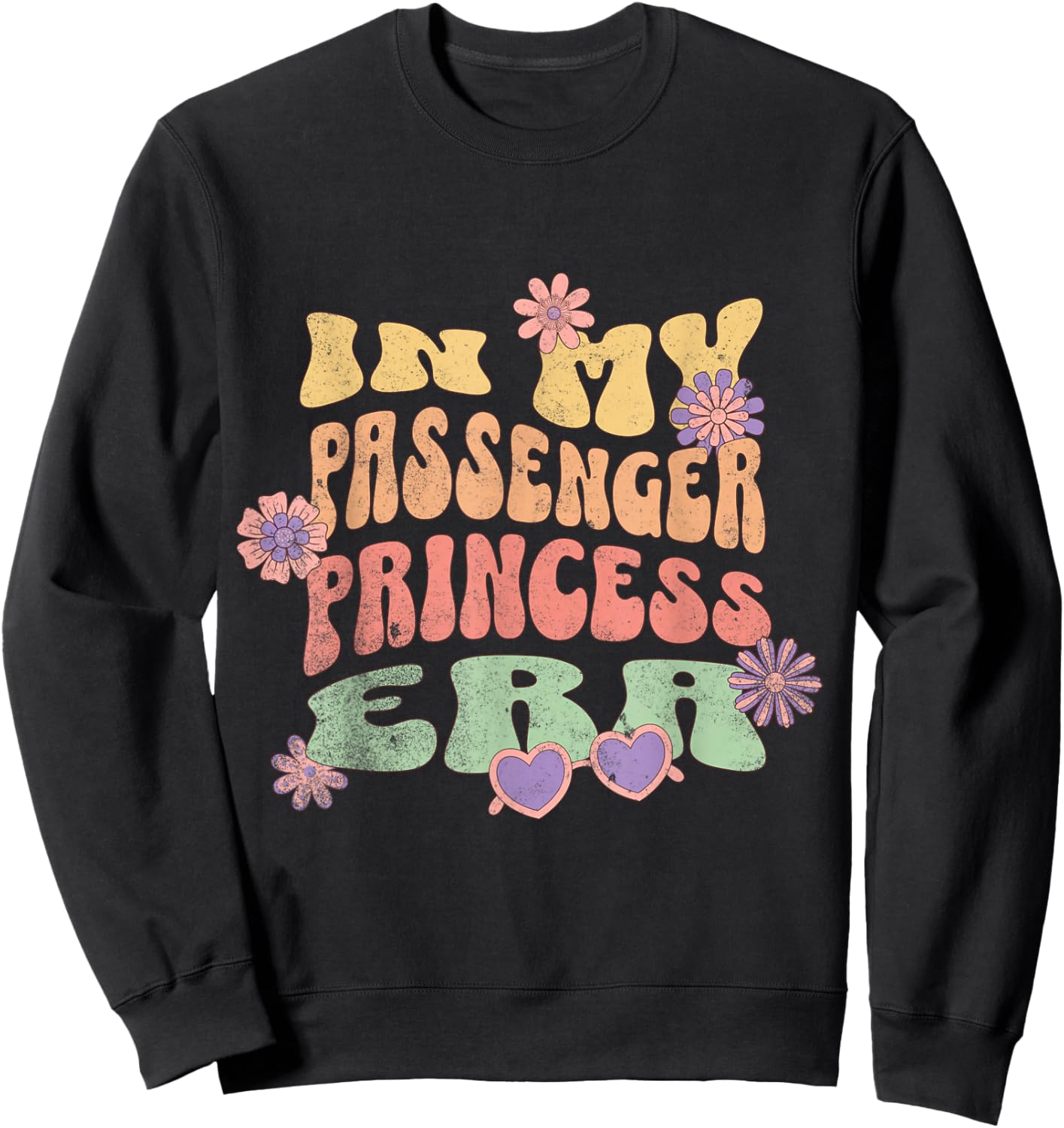 in My Passenger Princess Era Funny Sweatshirt - Sweatshirt | Black