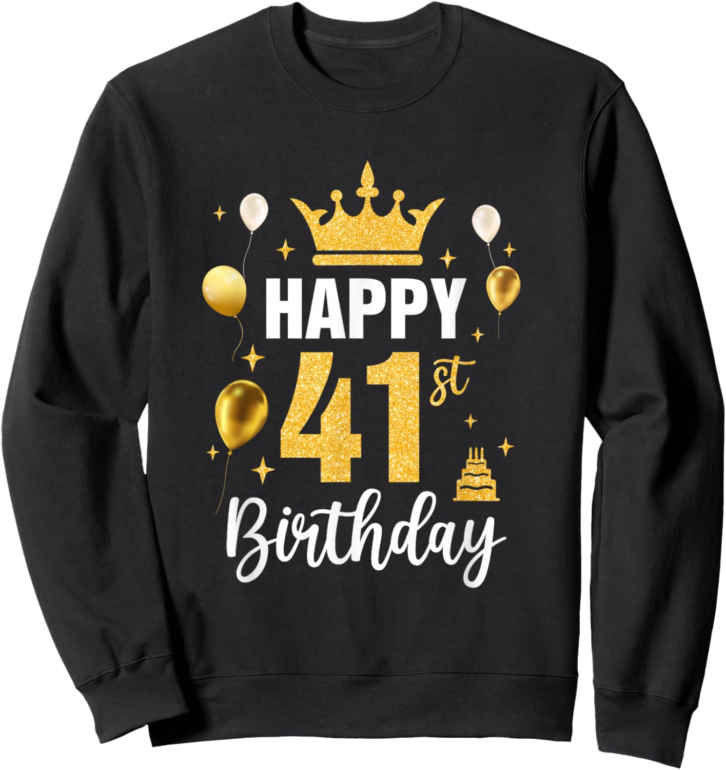 Happy 41St Birthday Idea For 41 Years Old Man And Woman Sweatshirt - Sweatshirt | Black