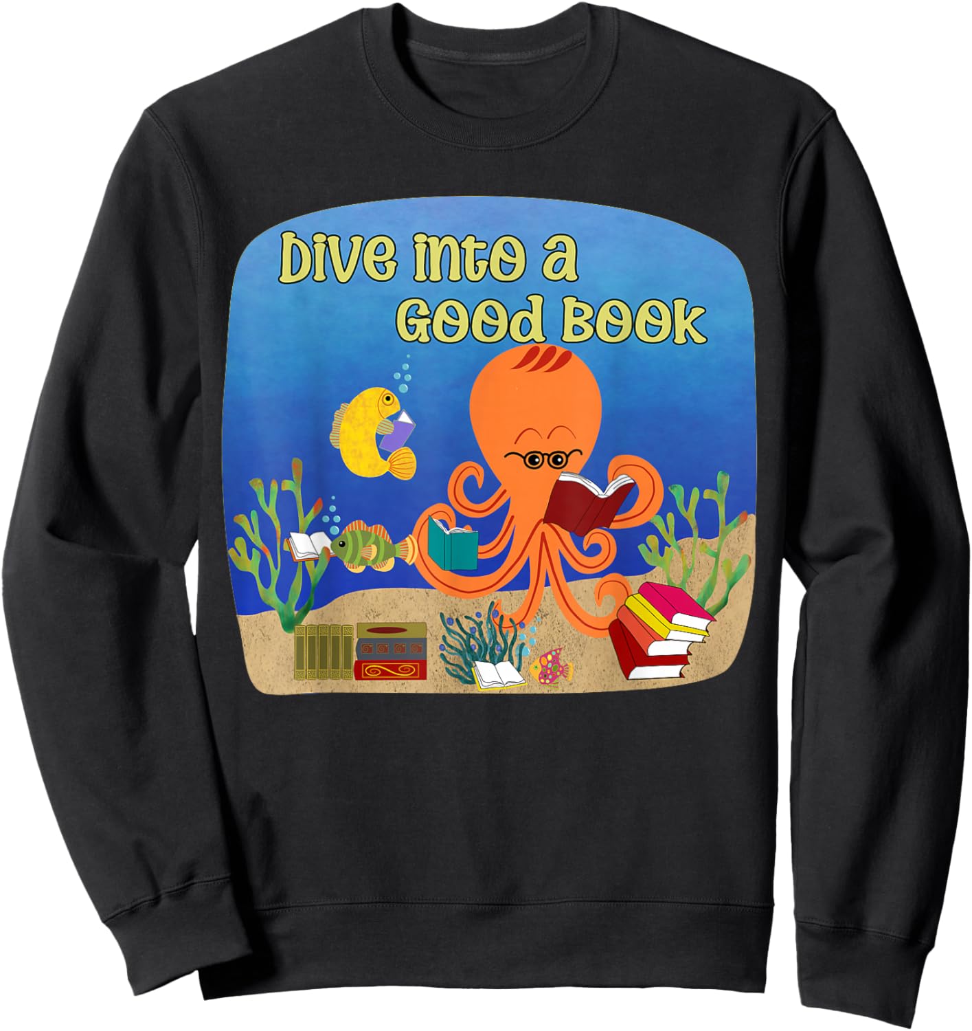 Dive into a Good Book Reading Pun Sweatshirt - Sweatshirt | Black