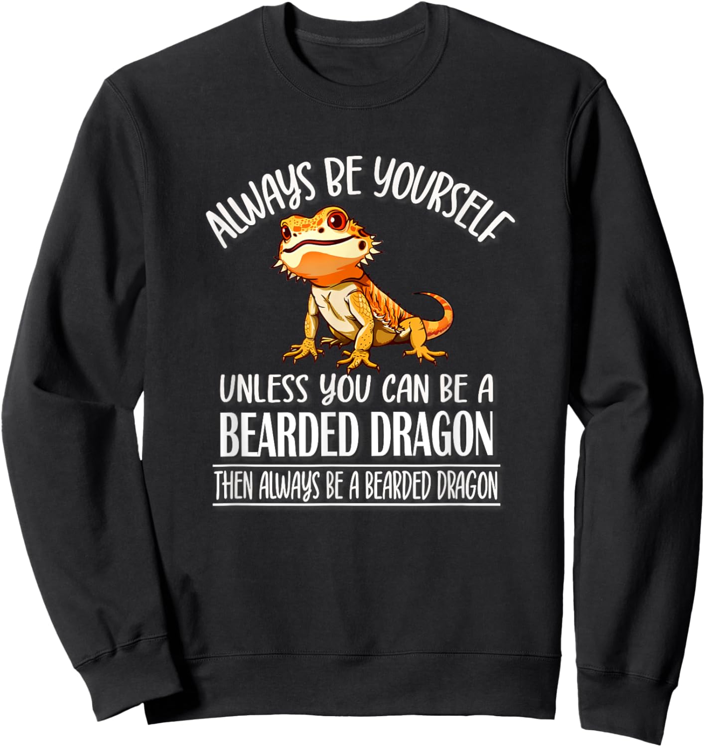 Tiny Dinosaur Be Yourself Bearded Dragon Lover Sweatshirt - Sweatshirt | Black
