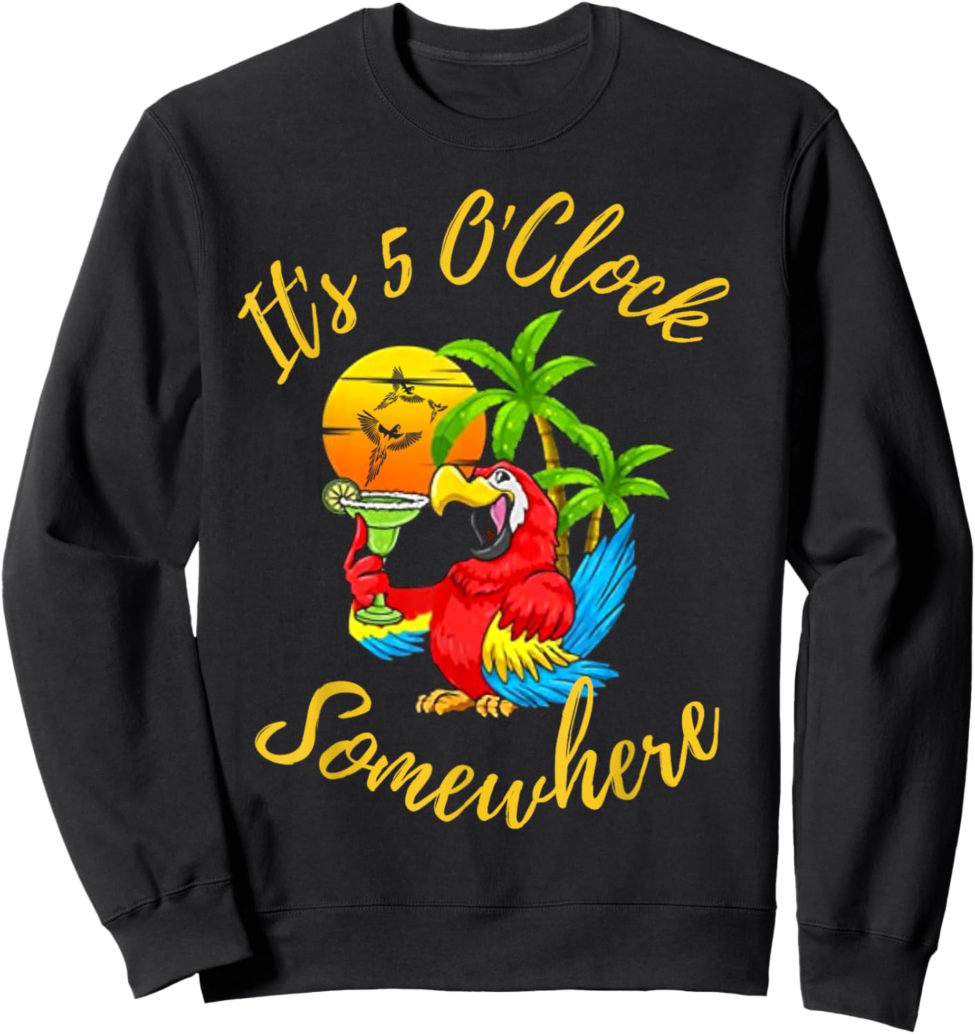 Beach Vacation Drinking It's 5 O'Clock Somewhere Parrots Men Women Sweatshirt - Sweatshirt | Black