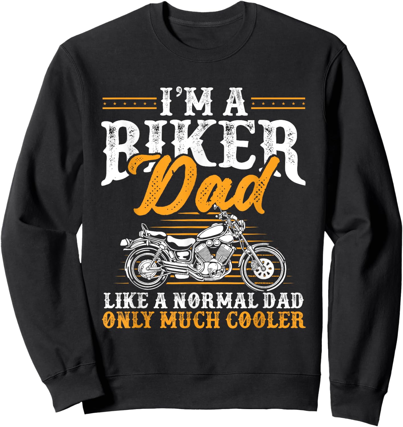 I'm a Biker Dad Funny Motorcycle Rider Dad Father's Day Sweatshirt - Sweatshirt | Black
