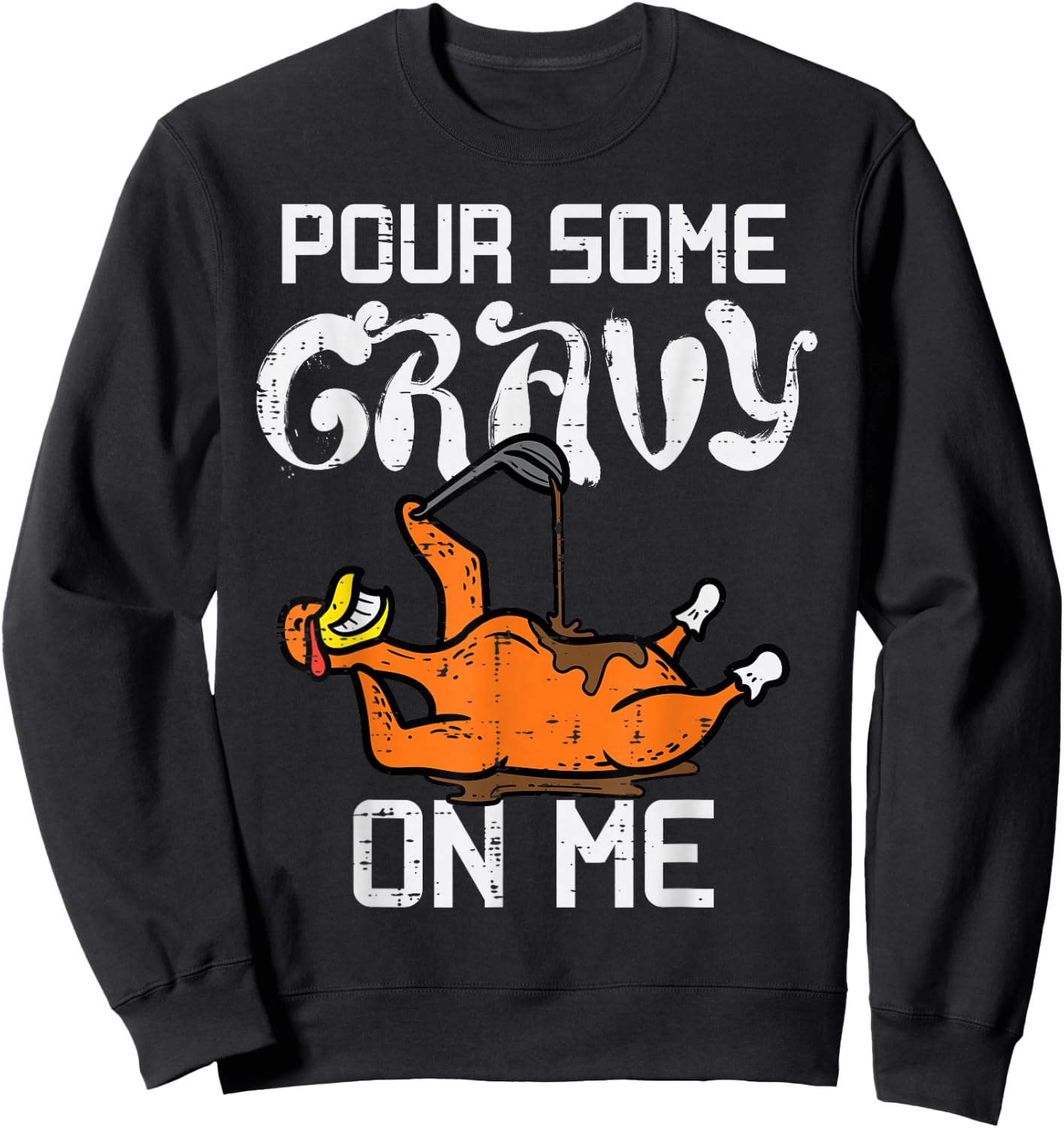 Turkey Pour Some Gravy On Me Thanksgiving Men Women Kids Sweatshirt - Sweatshirt | Black