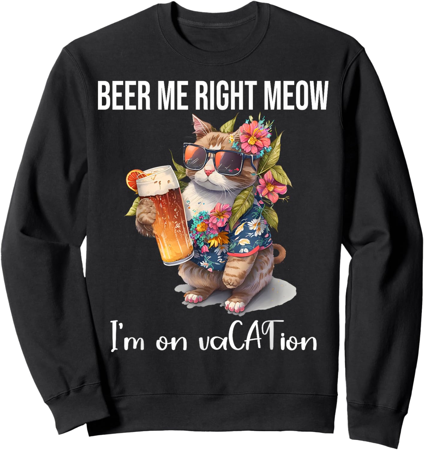 Beer Meow Right Meow Shirt,I'm On Vacation Cat Drinking Beer Men Women Sweatshirt - Sweatshirt | Black